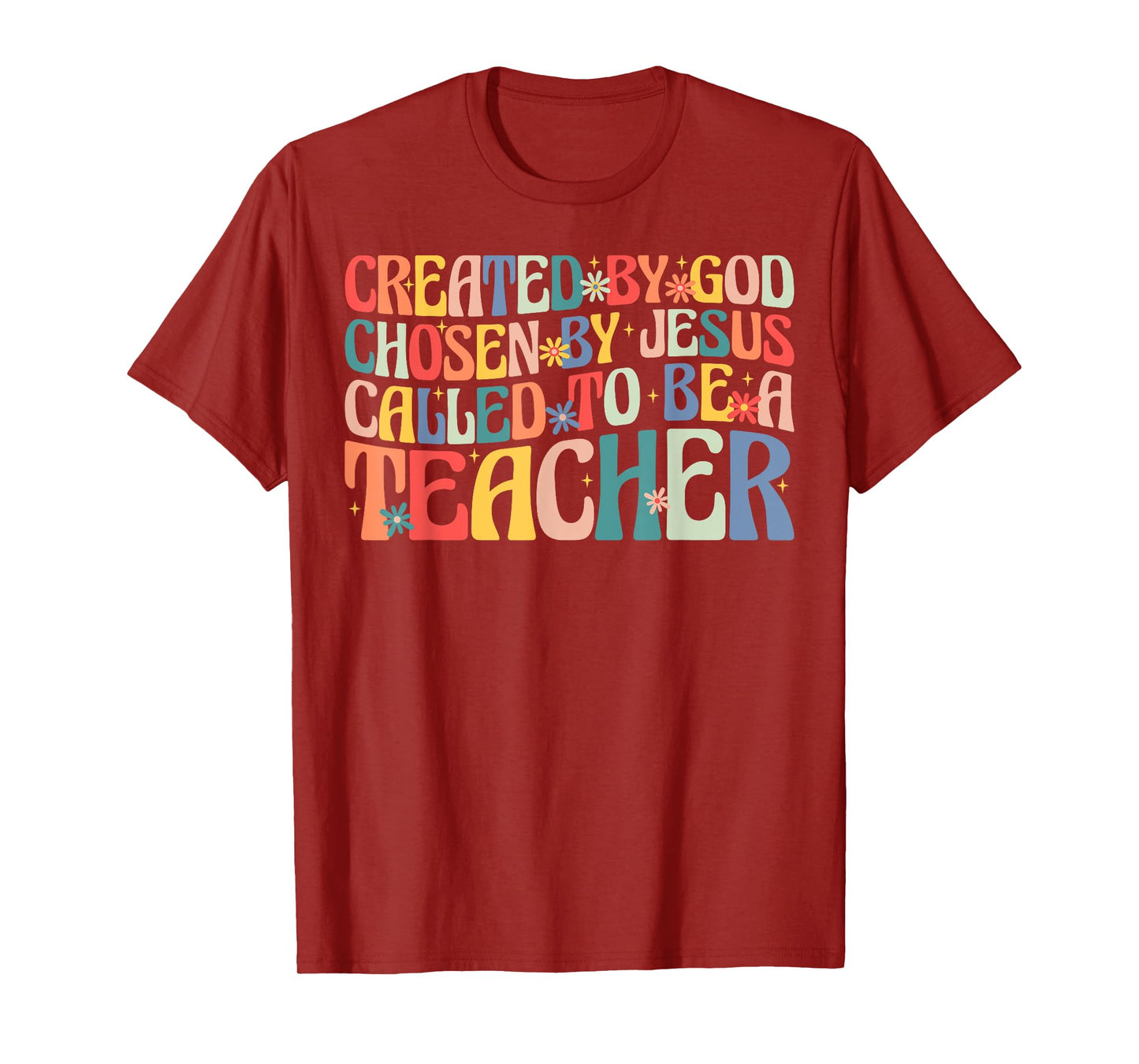 Created by God Chosen by Jesus Called to Be a Teacher T-Shirt