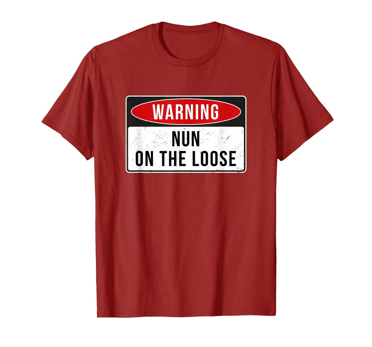 Warning Sign - Nun On The Loose Funny Job Quote T-Shirt