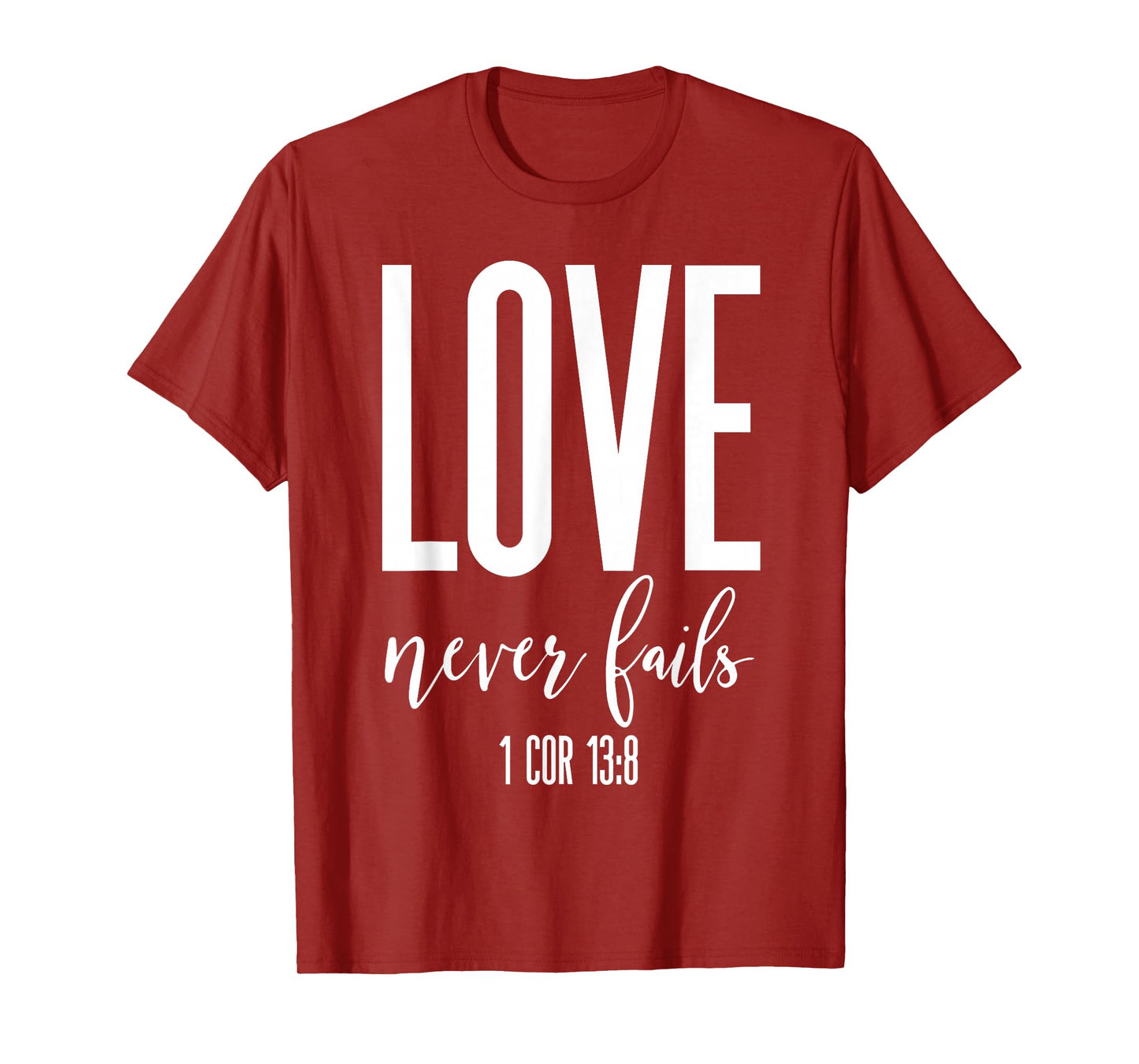 Love Never Fails 1 Cor 13:8 Bible Verse Christian Scripture T-Shirt