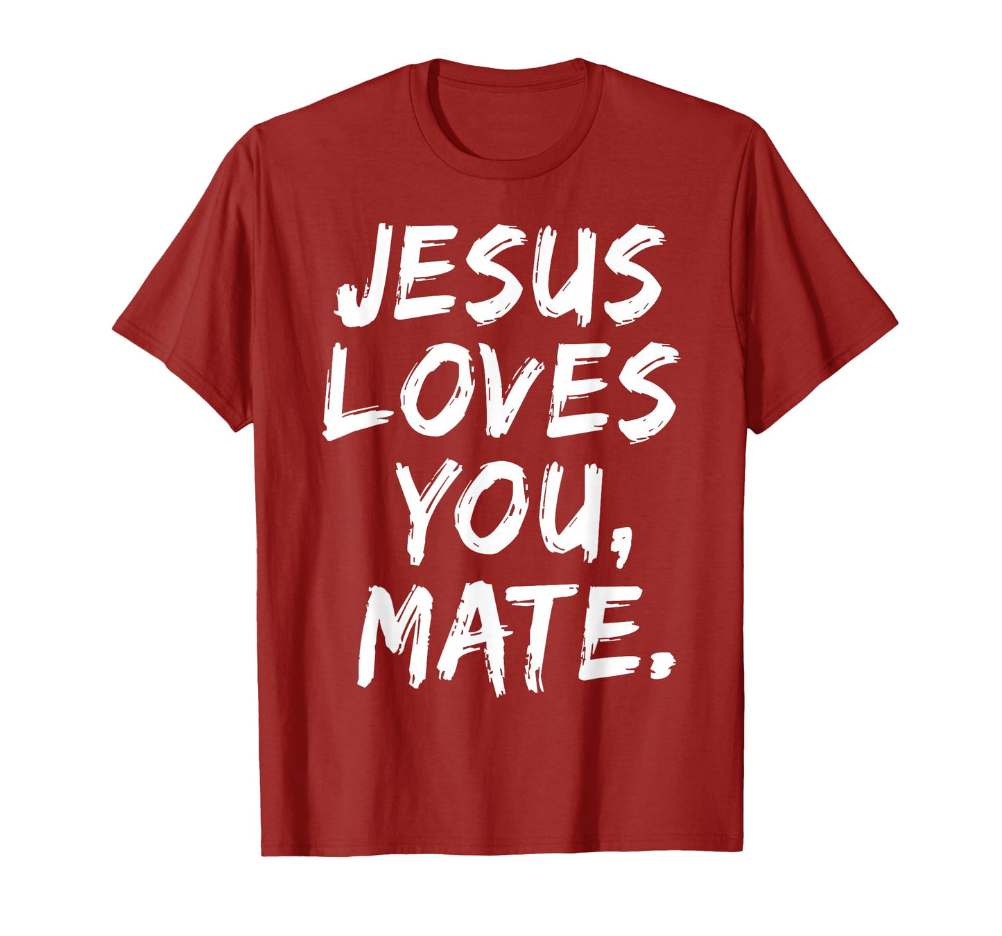 Jesus Loves You Mate Christian Believer Faith God Religious T-Shirt