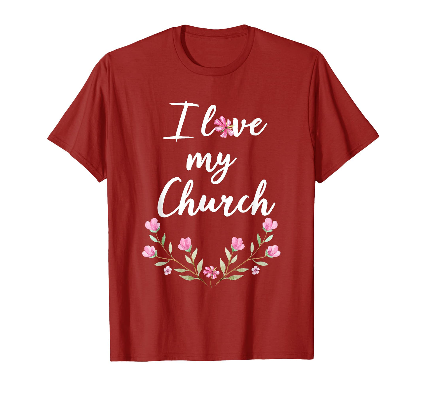 I love my Church T Shirt Cute Pink Flowers for Women T-Shirt