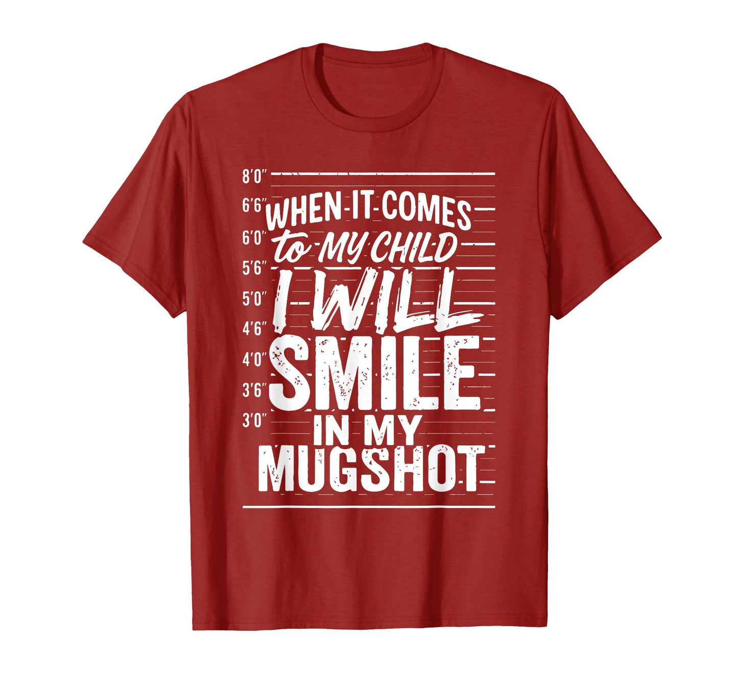 When It Comes to My Child I Will Smile in My Mugshot T-Shirt