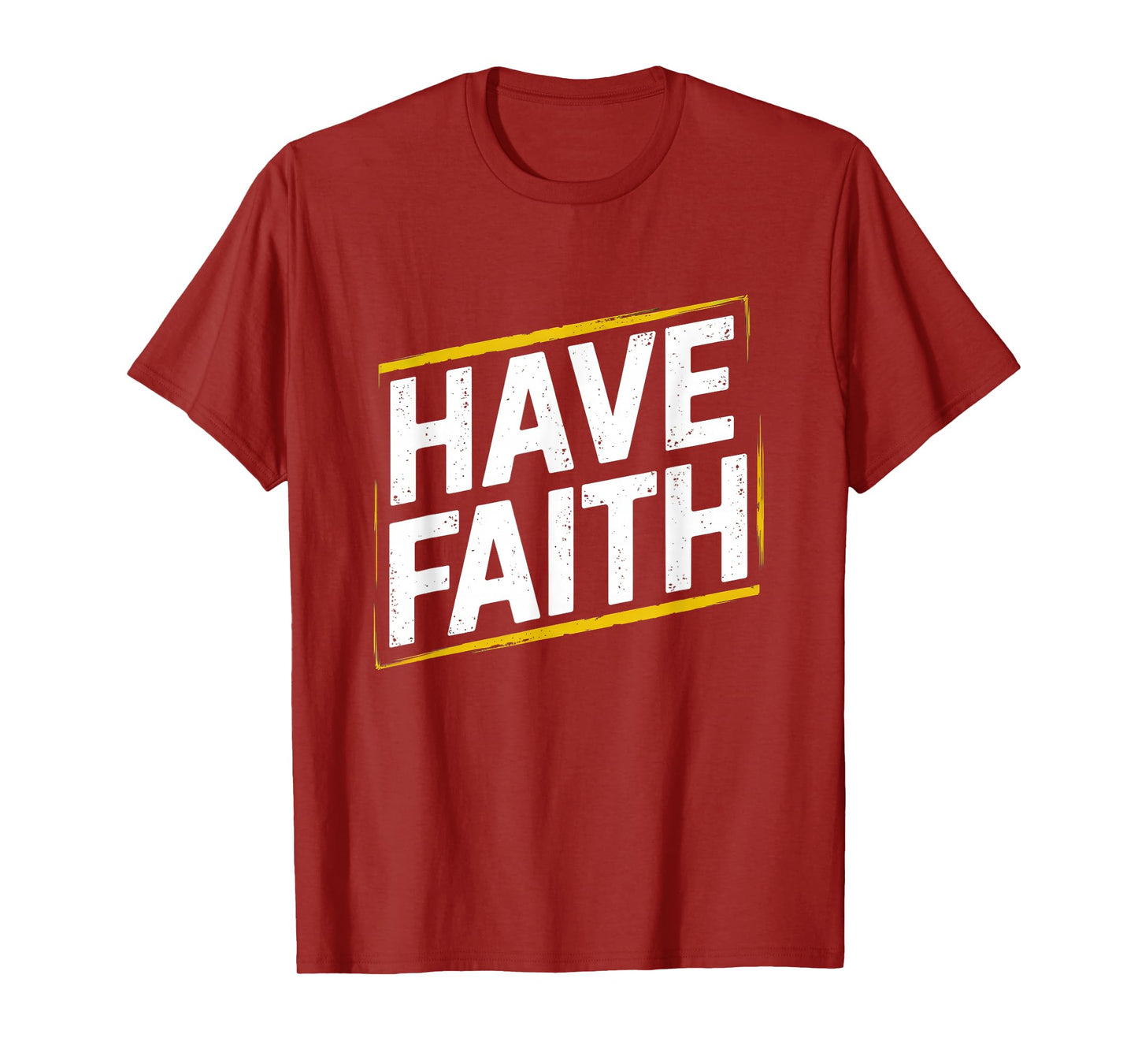 Have Faith, Christian Inspirational & Distressed Faith T-Shirt