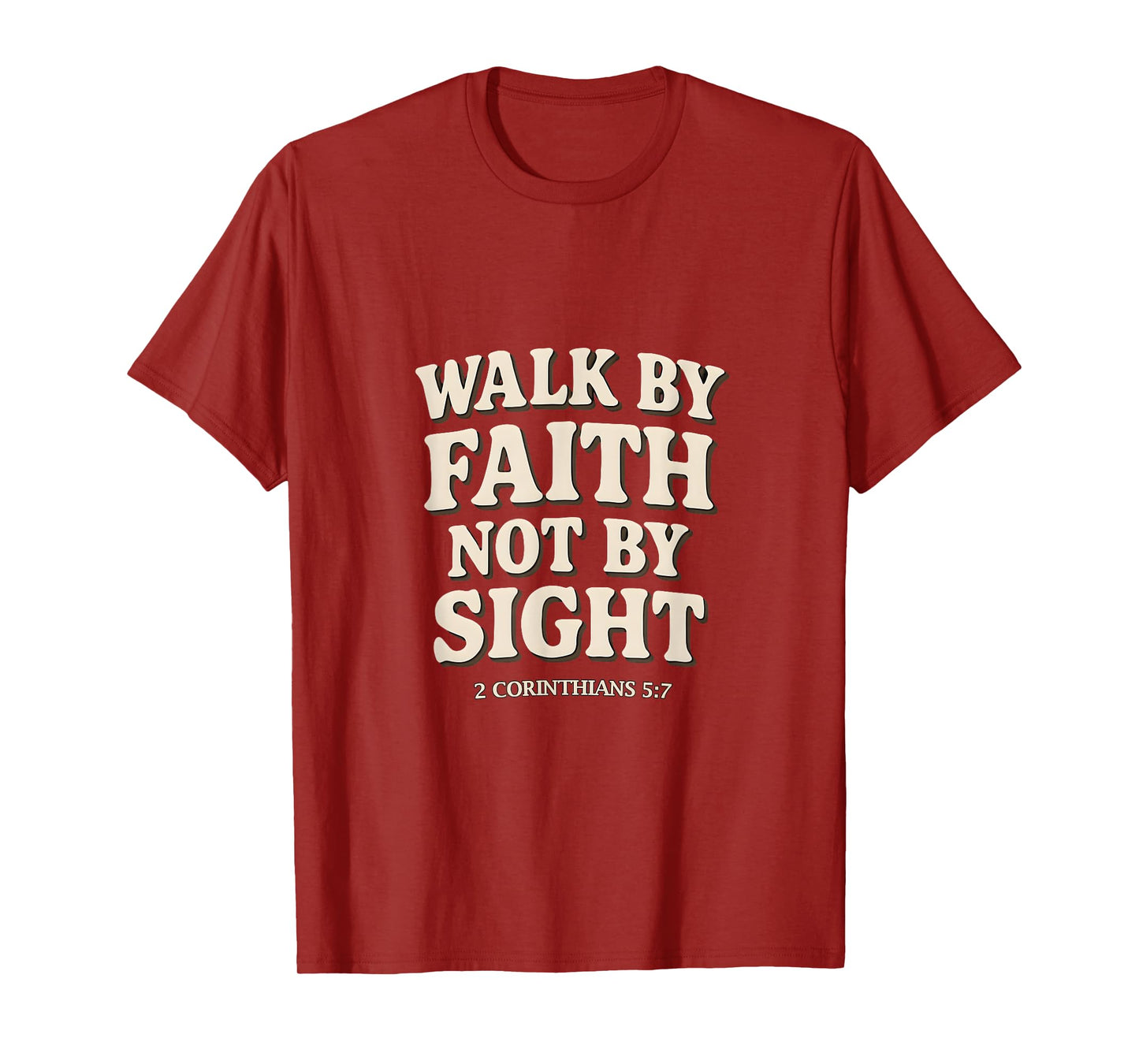 Walk by Faith Not by Sight Christian Verse2 Corinthians 5:7 T-Shirt