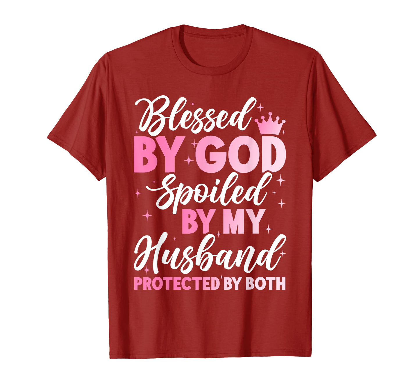 Blessed By God Spoiled By My Husband Protected By Both T-Shirt