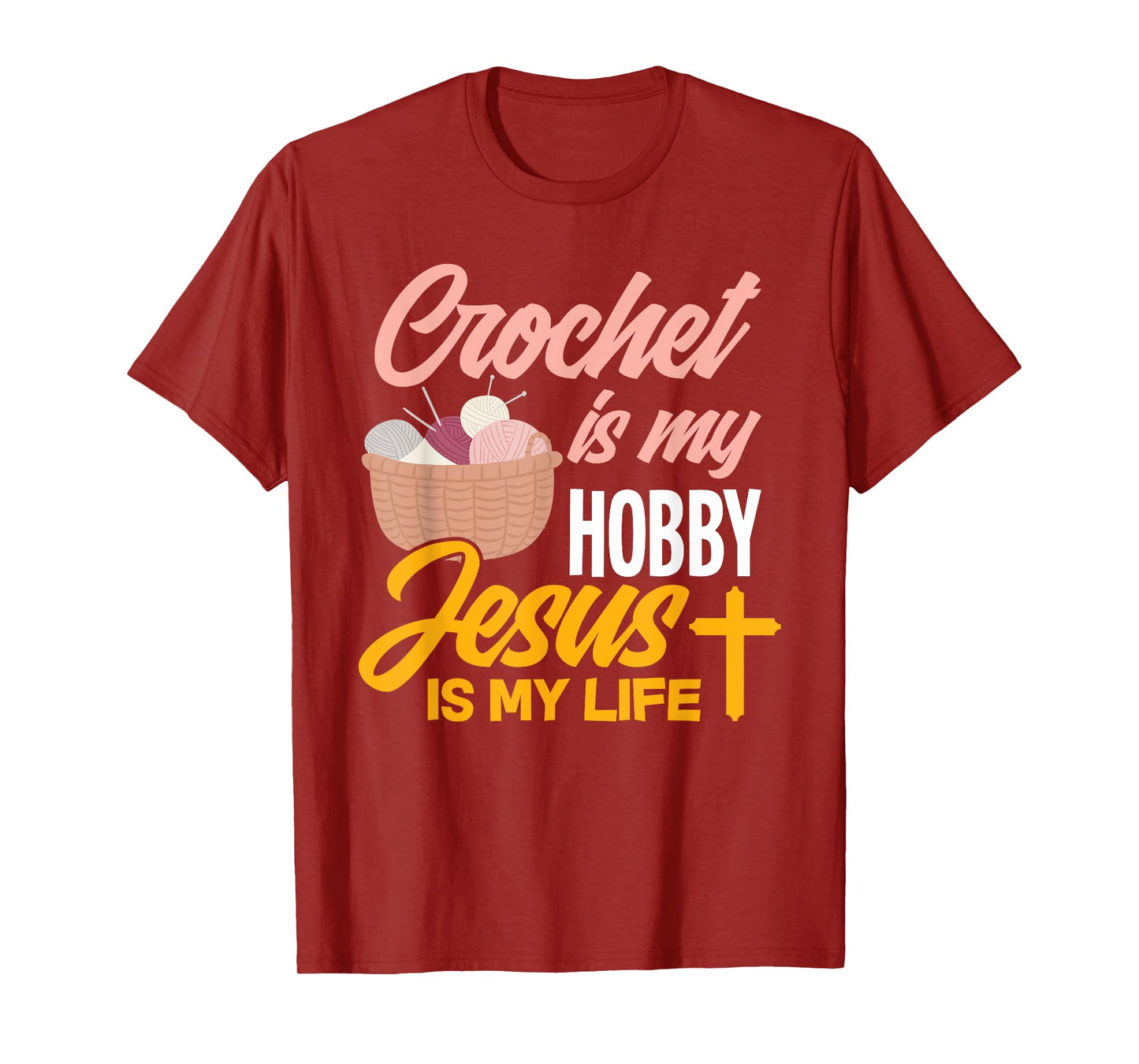 Crochet Is My Hobby Jesus Is My Life - Christian Crocheter T-Shirt