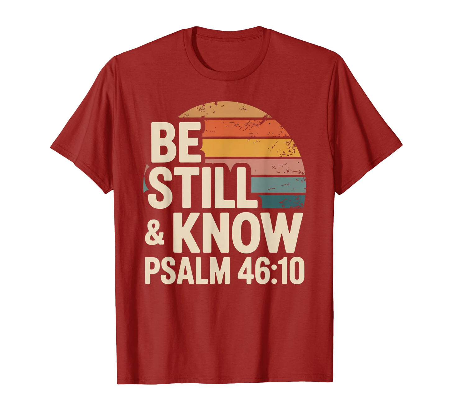 Be Still and Know Psalm 46:10 T-Shirt