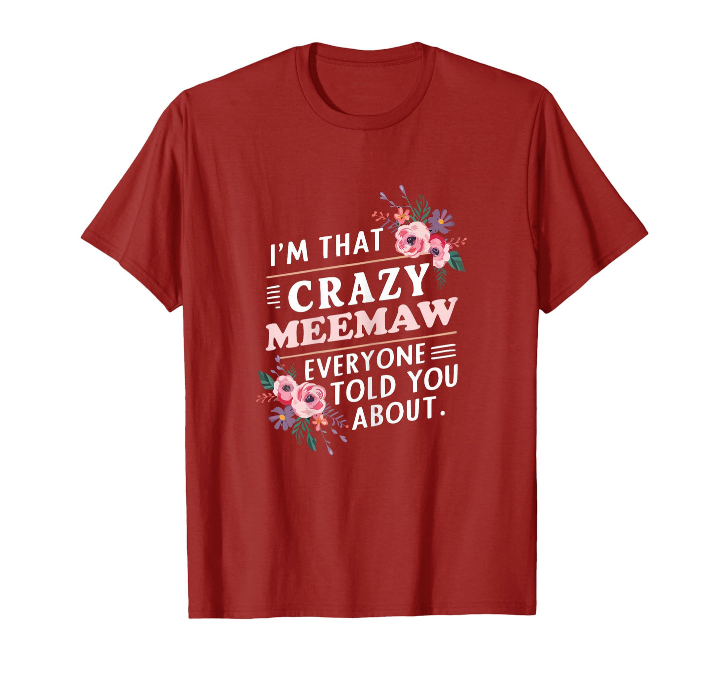 I'm That Crazy MeeMaw Everyone Told You About Mee-Maw T-Shirt