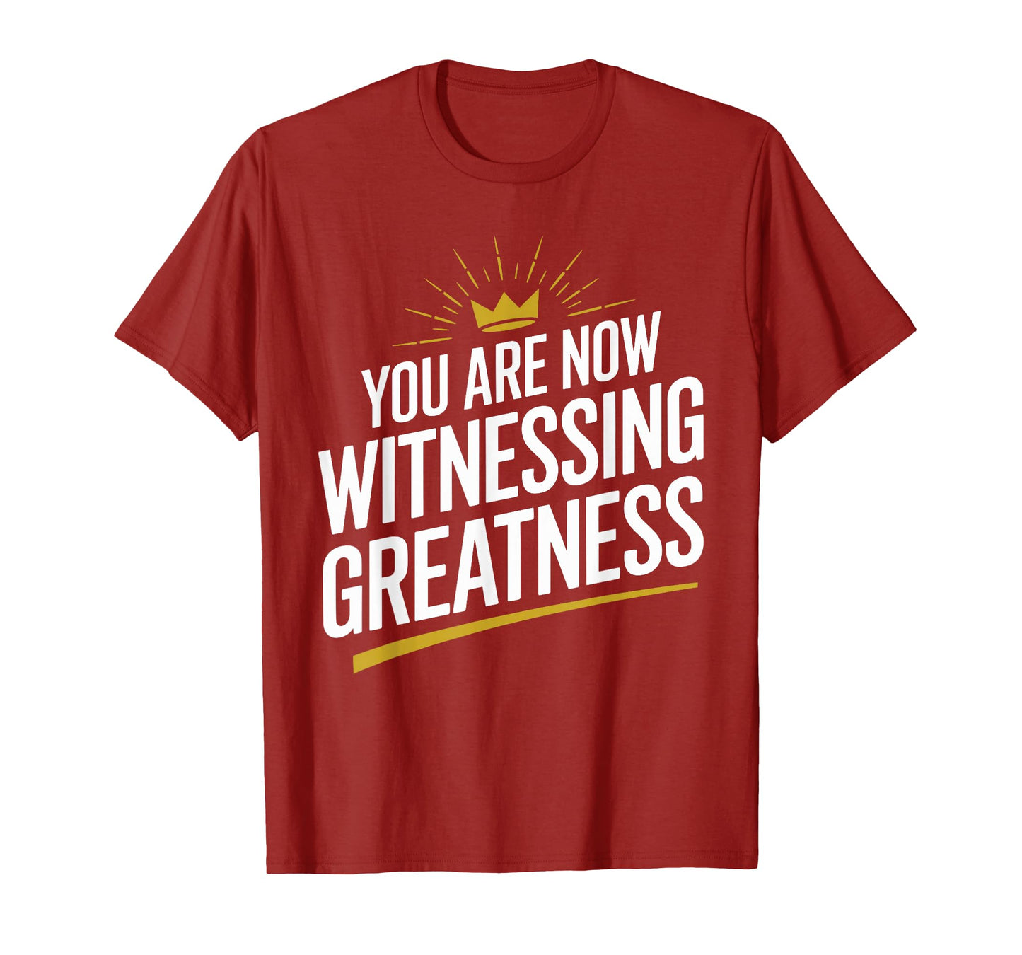 You Are Now Witnessing Greatness | Unique Greatness T-Shirt