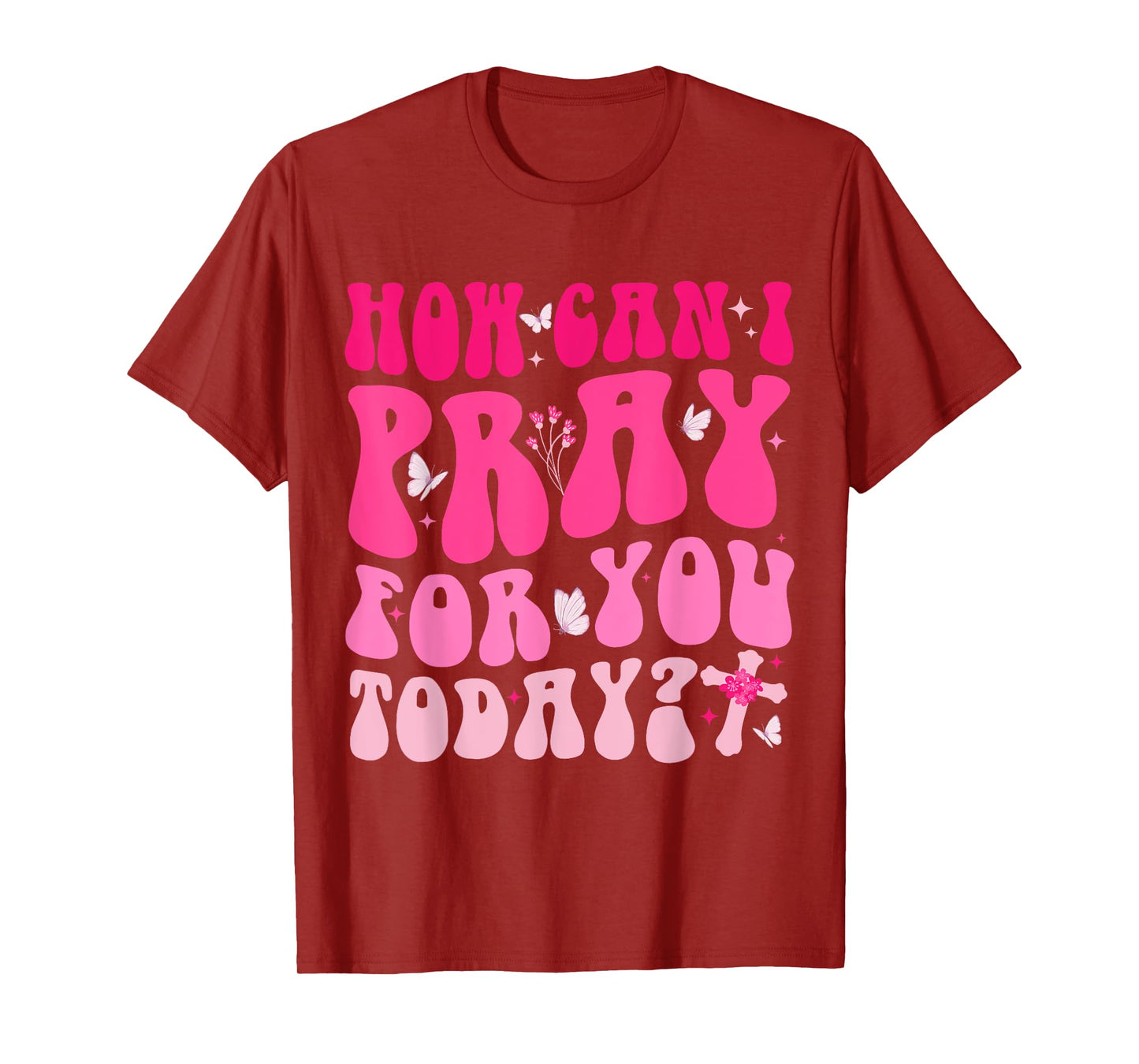 How Can I Pray For You Today Jesus Cross Christian Prayer T-Shirt