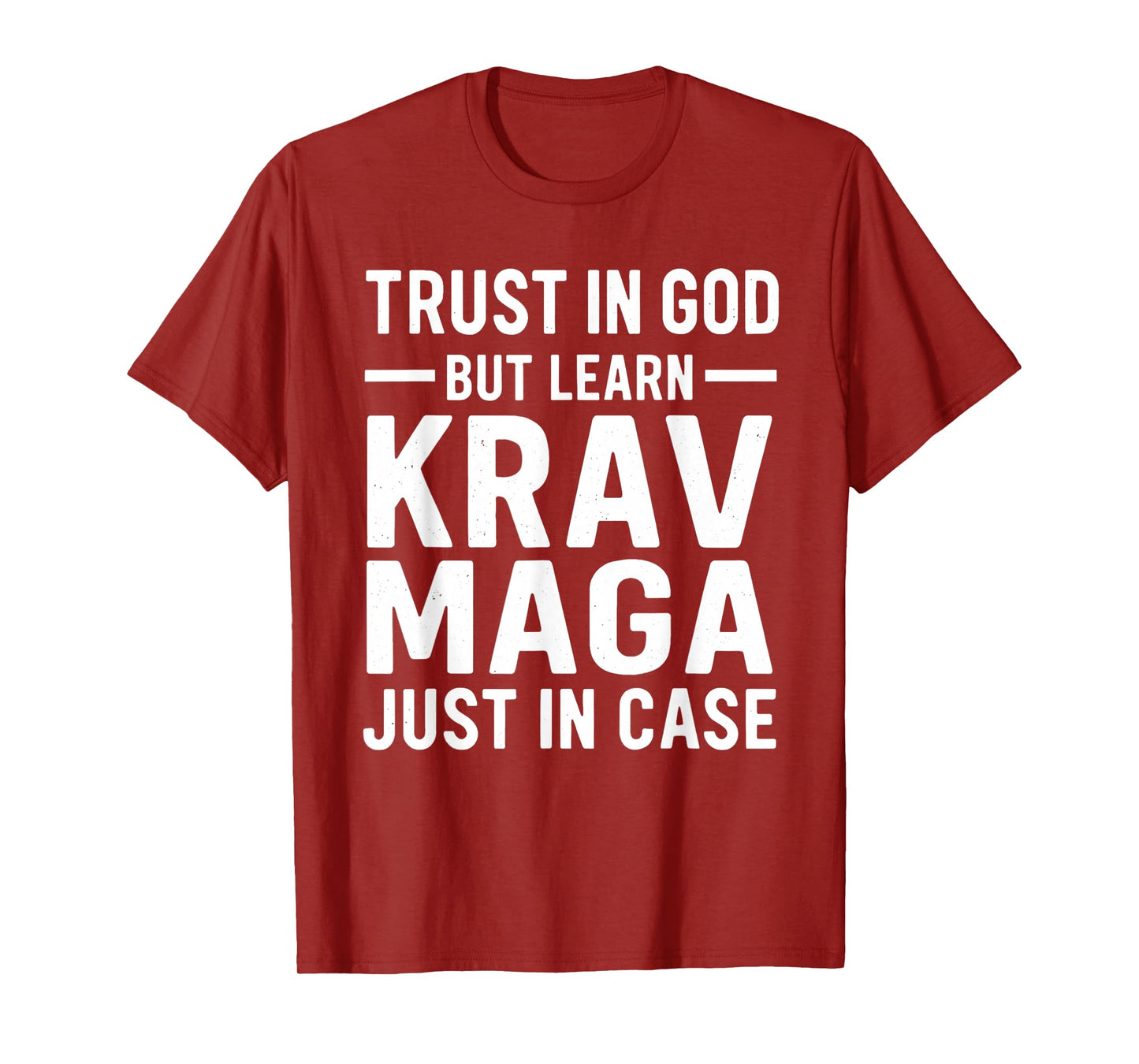 Trust in God But Learn Krav MAGA Just in Case T-Shirt