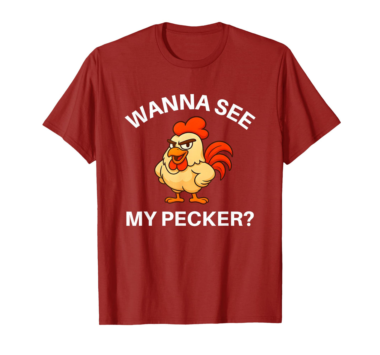 Rooster Wanna See My Pecker, Funny, Jokes, Sarcastic T-Shirt