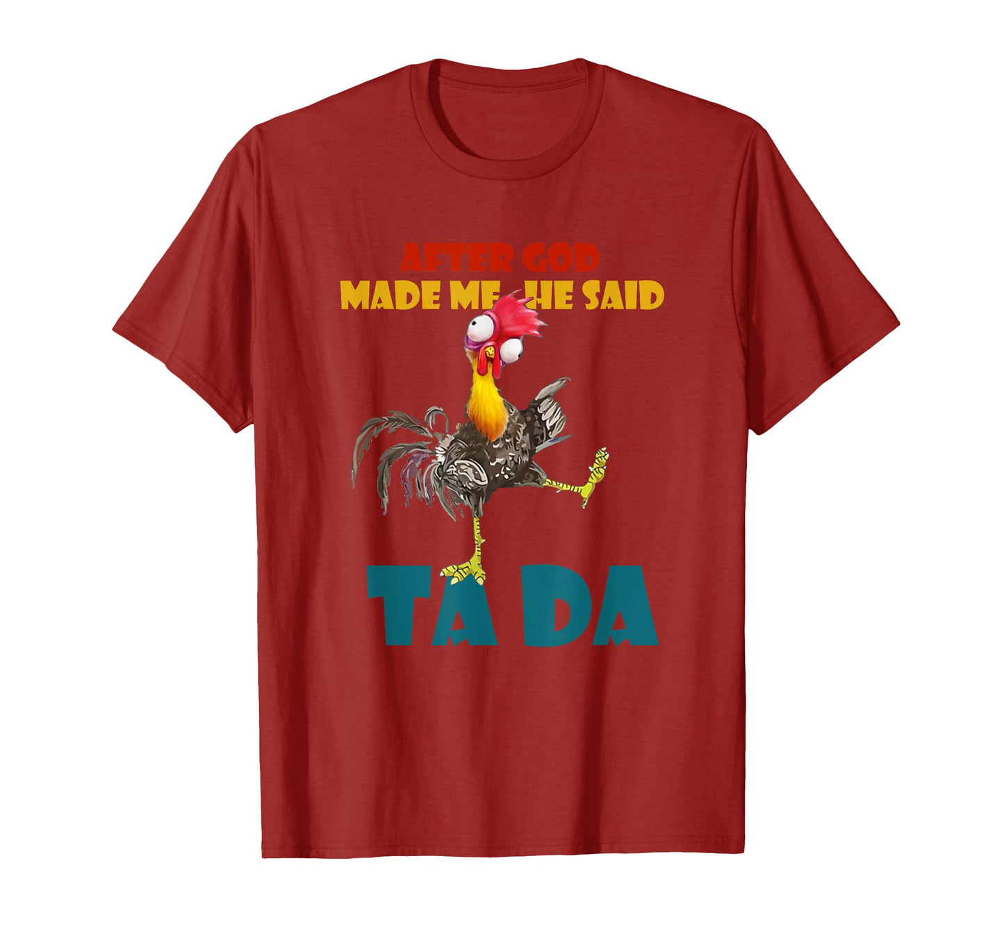 Funny Chicken Outfits, After God Made Me He Said Tada T-Shirt