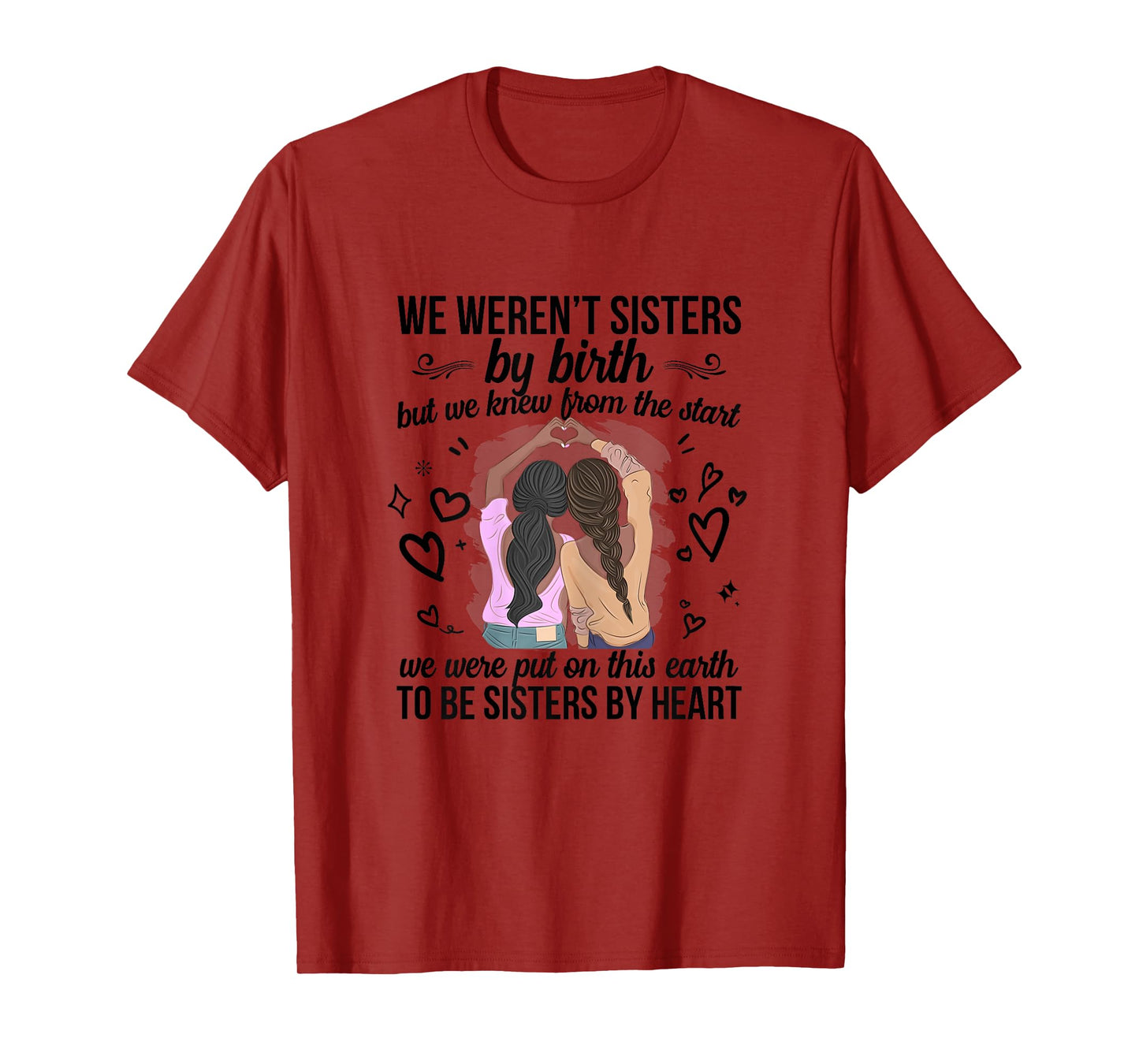 We Weren't Sisters By Birth But We To Be Sisters By Heart T-Shirt