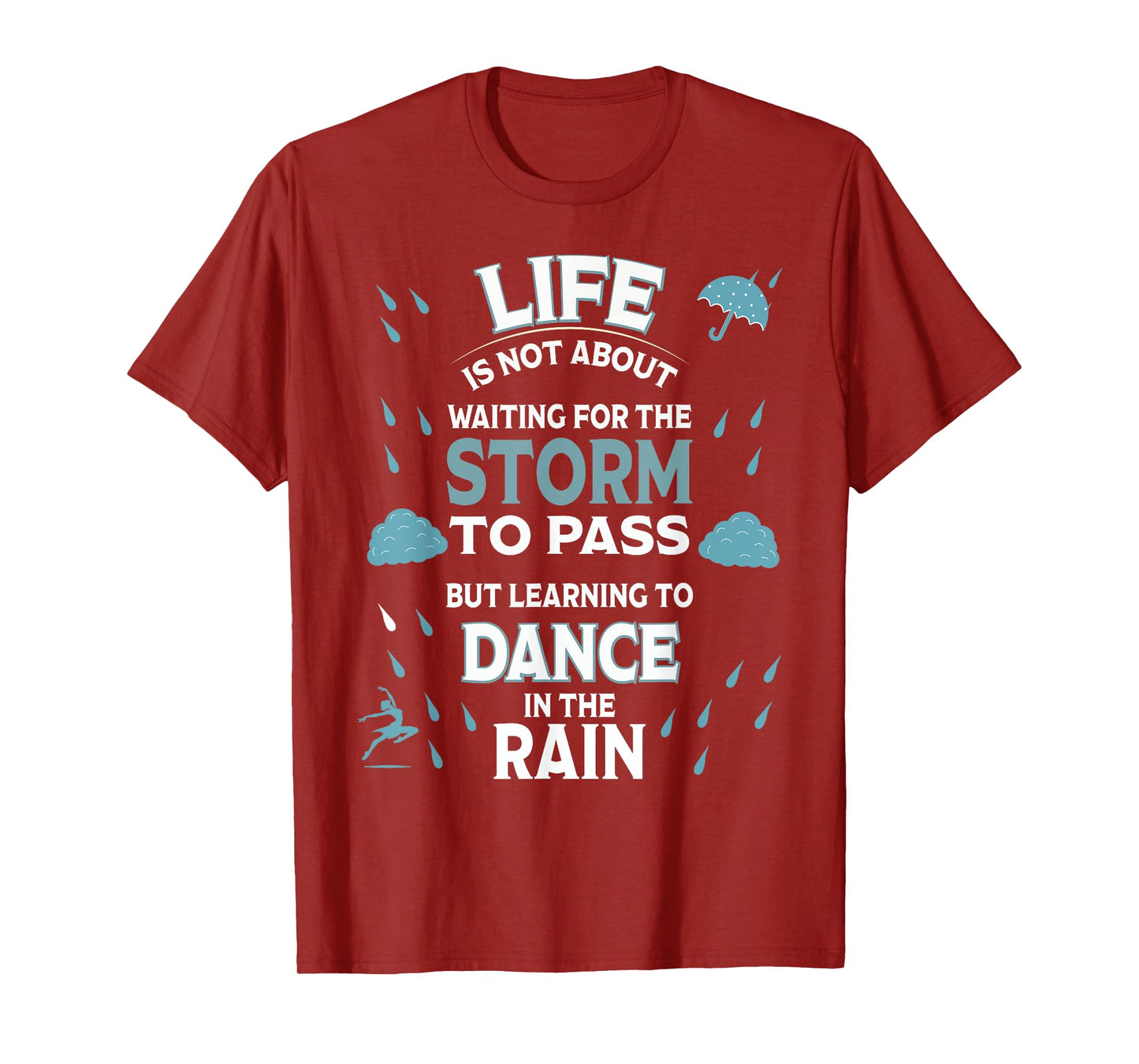 Life is Not About Waiting for The Storm to Pass Dance Rain T-Shirt