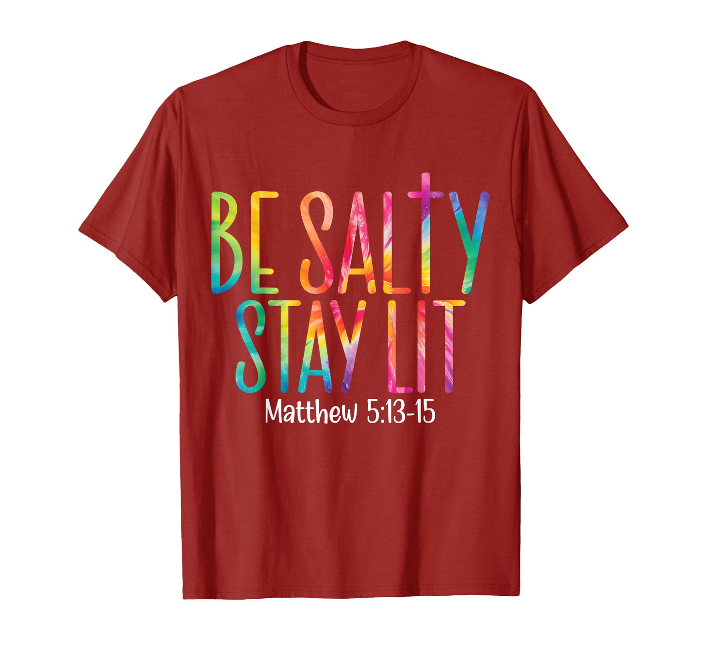 Be Salty Stay Lit Matthew 5:13-16 T-Shirt