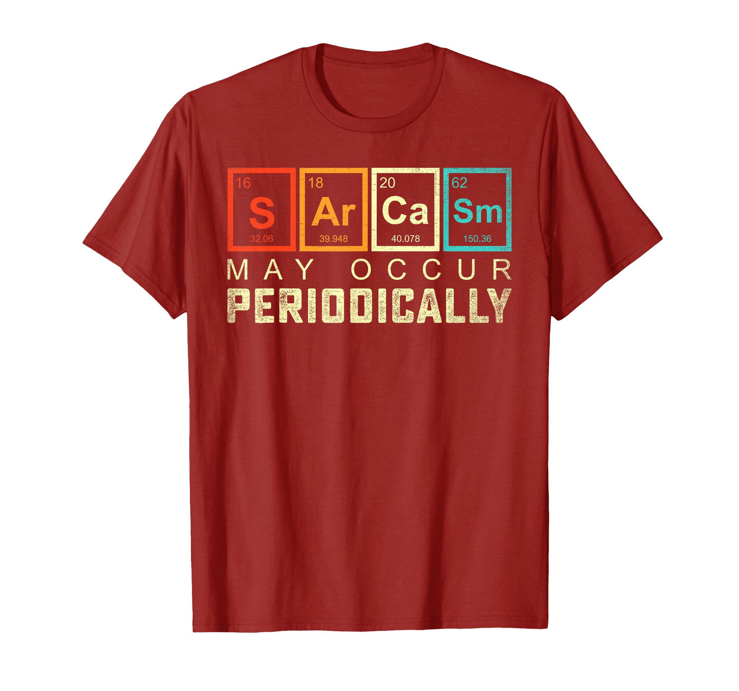 Chemistry Sarcasm May Occur Periodically Periodic Table T-Shirt