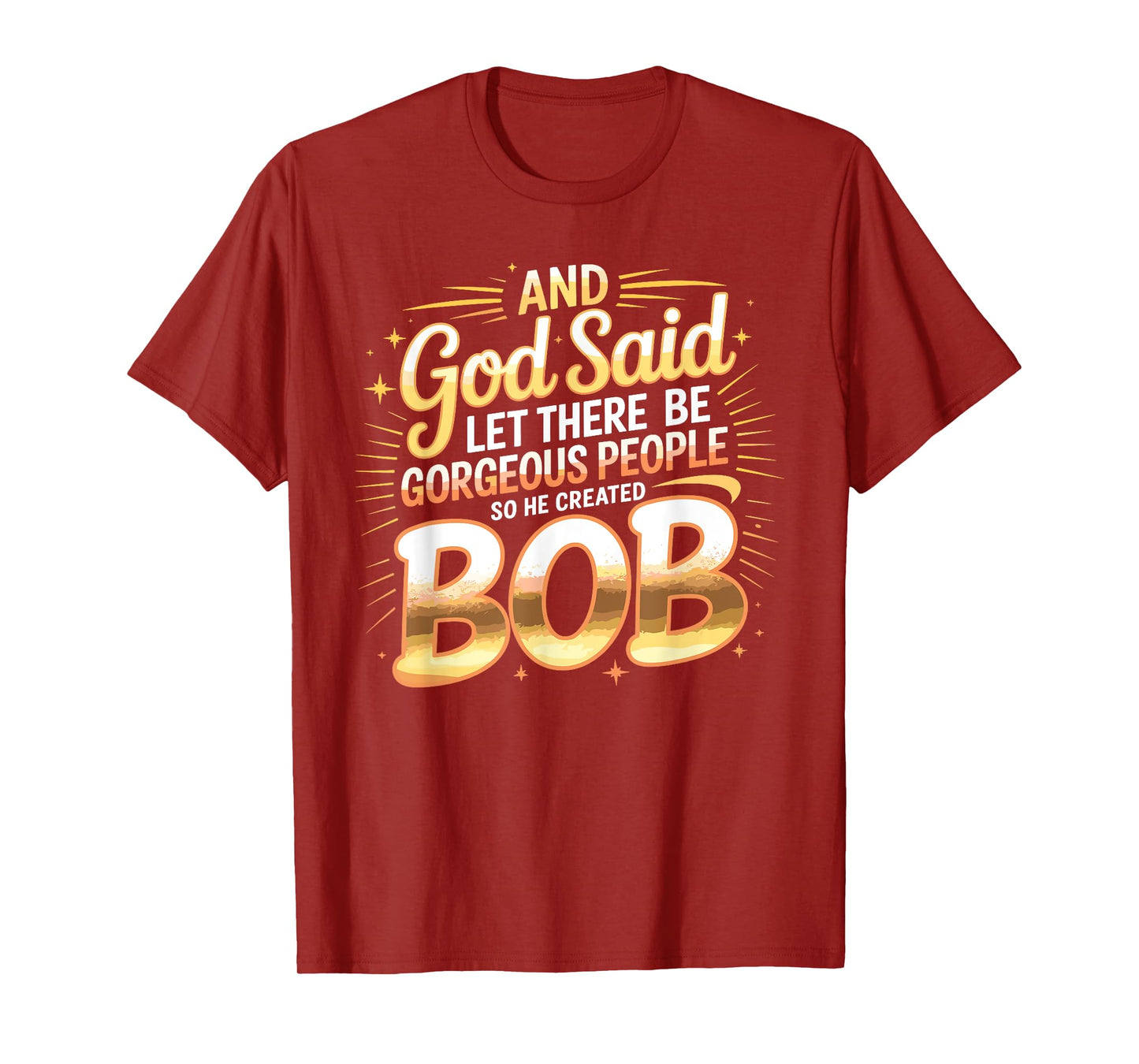 And God Said So He Created BOB T-Shirt Name Funny BOB T-Shirt