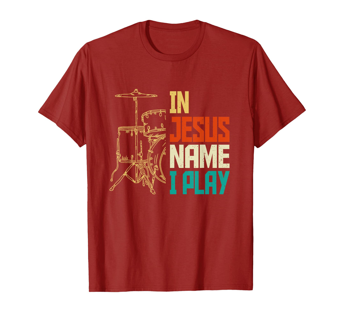 Jesus Name I Play Drums God Drumming Music Christian Drummer T-Shirt