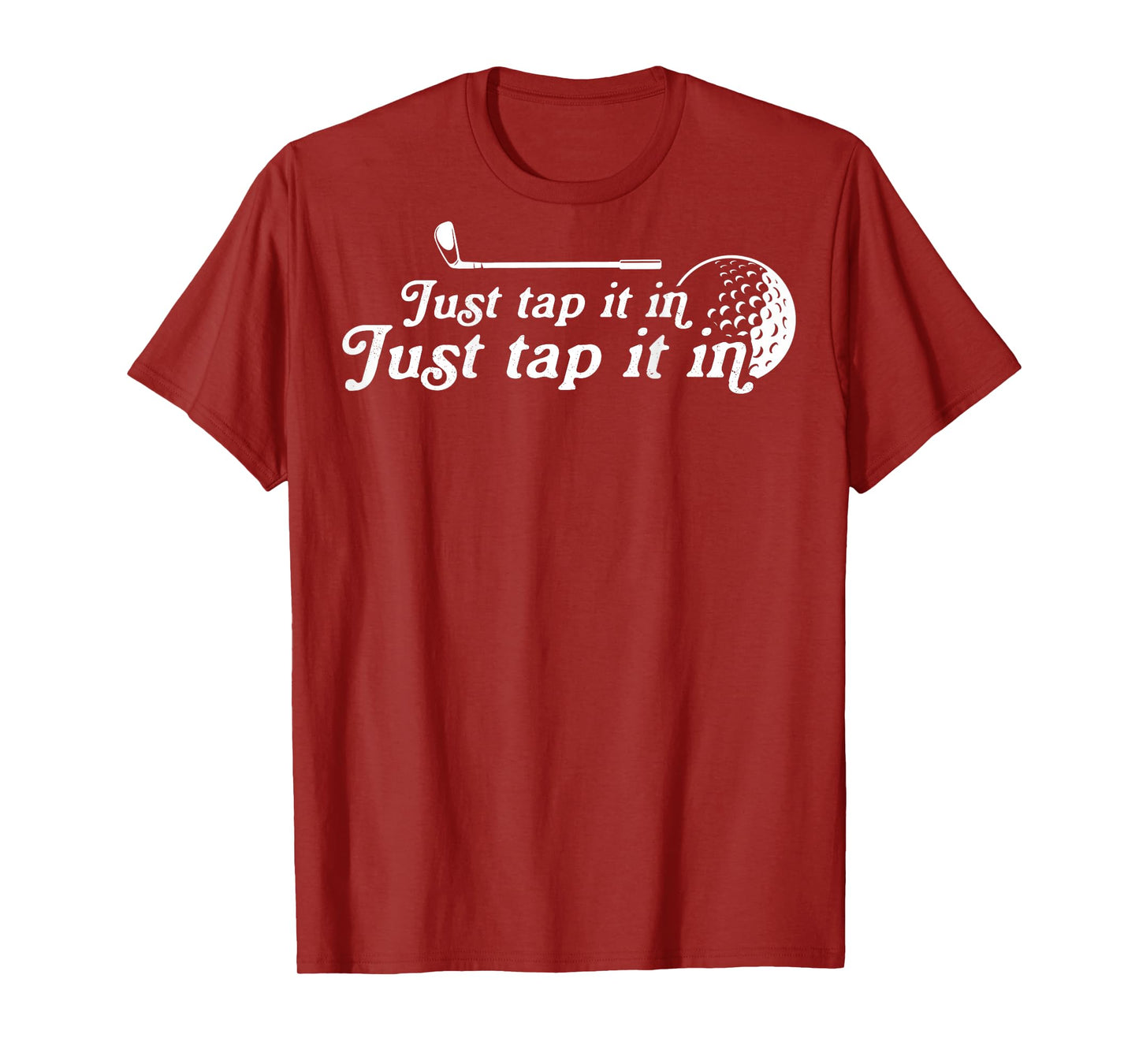 Golf Just tap it in funny Golf Player golfing sport quote T-Shirt