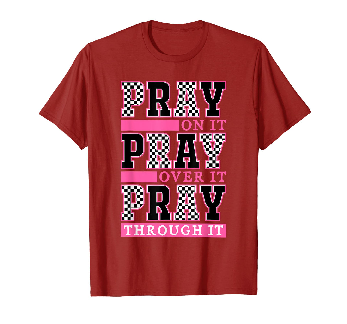 Pray On It Pray Over It Pray Through It Pray Faith Prayer T-Shirt