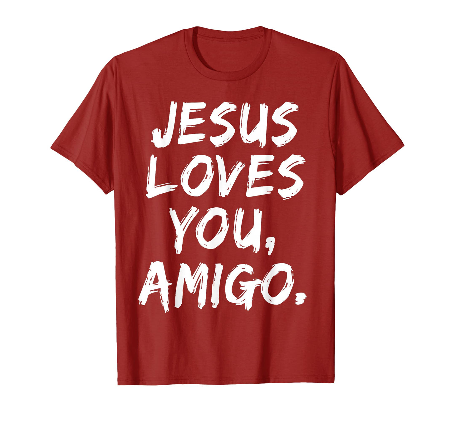 Jesus Loves You Amigo Christian Believer Faith God Religious T-Shirt