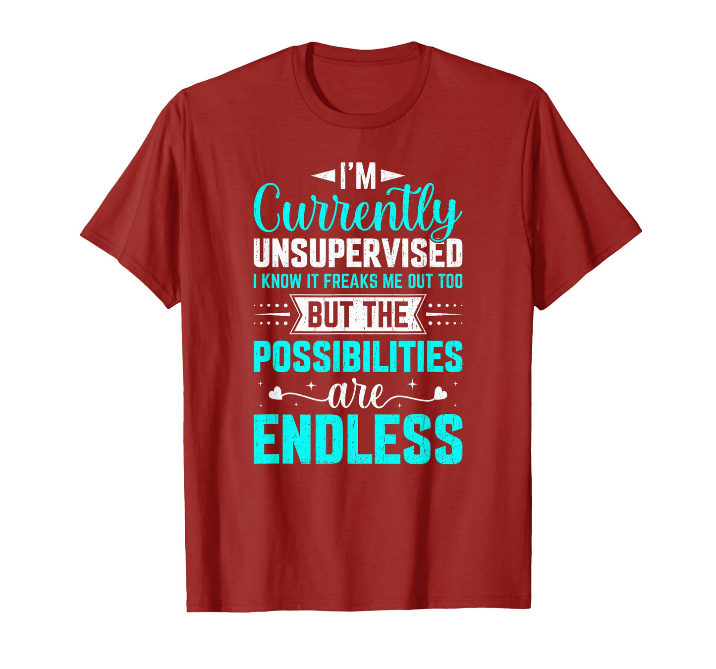 I'm Currently Unsupervised I Know It Freaks Me Out Too T-Shirt
