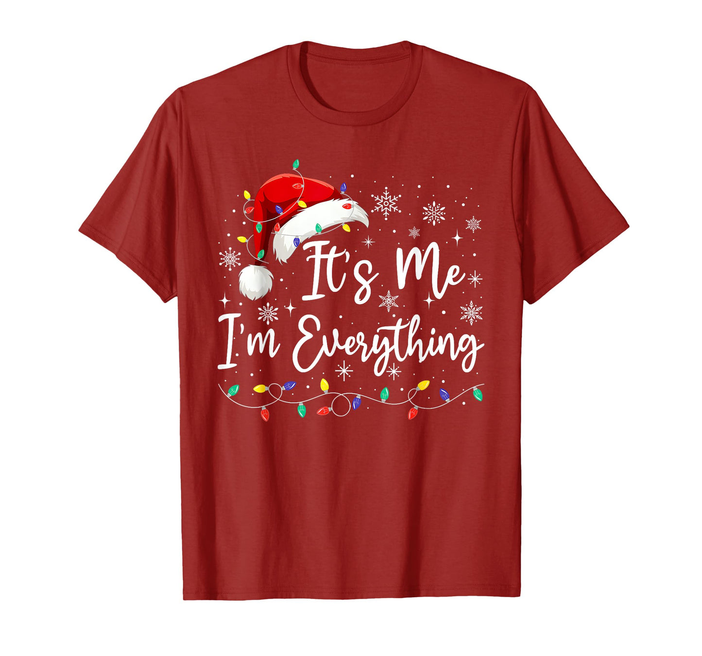 I Have Everything I Want For Christmas Its Me I'm Everything T-Shirt