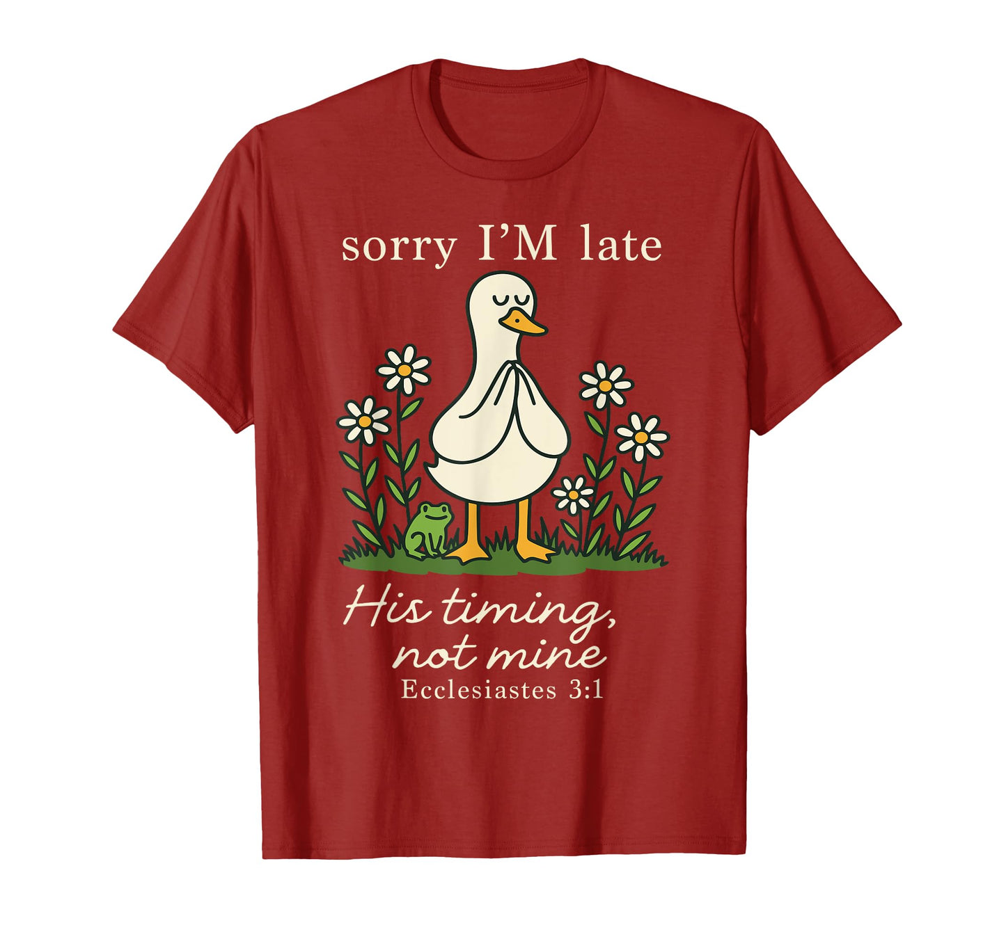 Sorry I'm Late His Timing Not Mine, Funny Christian Goose T-Shirt