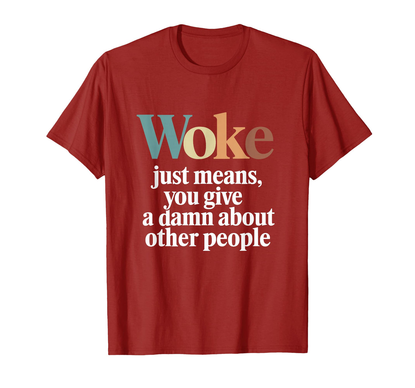 Woke Just Means you Give A Damn About Other People T-Shirt