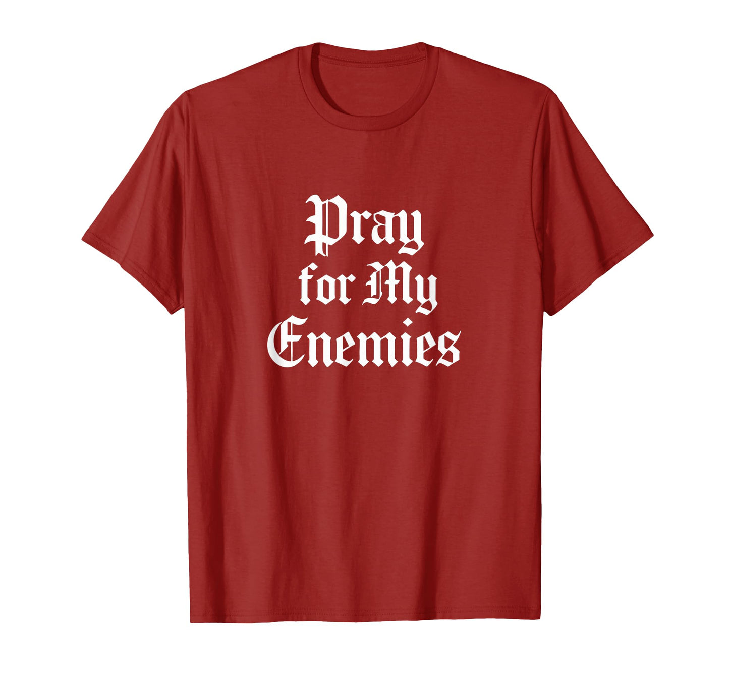 Pray for My Enemies Spiritual and Savage Design Gift Idea T-Shirt