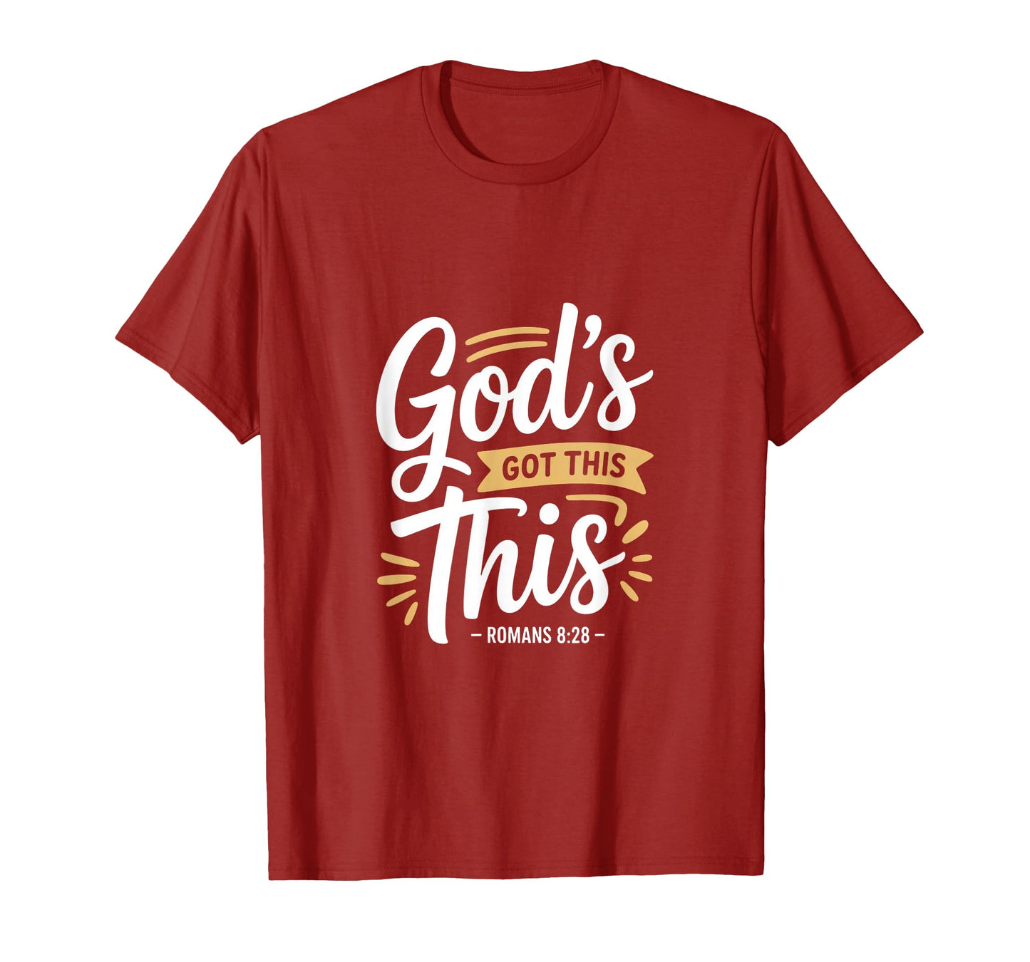 Christian Gods Got This Romans 8 28 Scripture T-Shirt