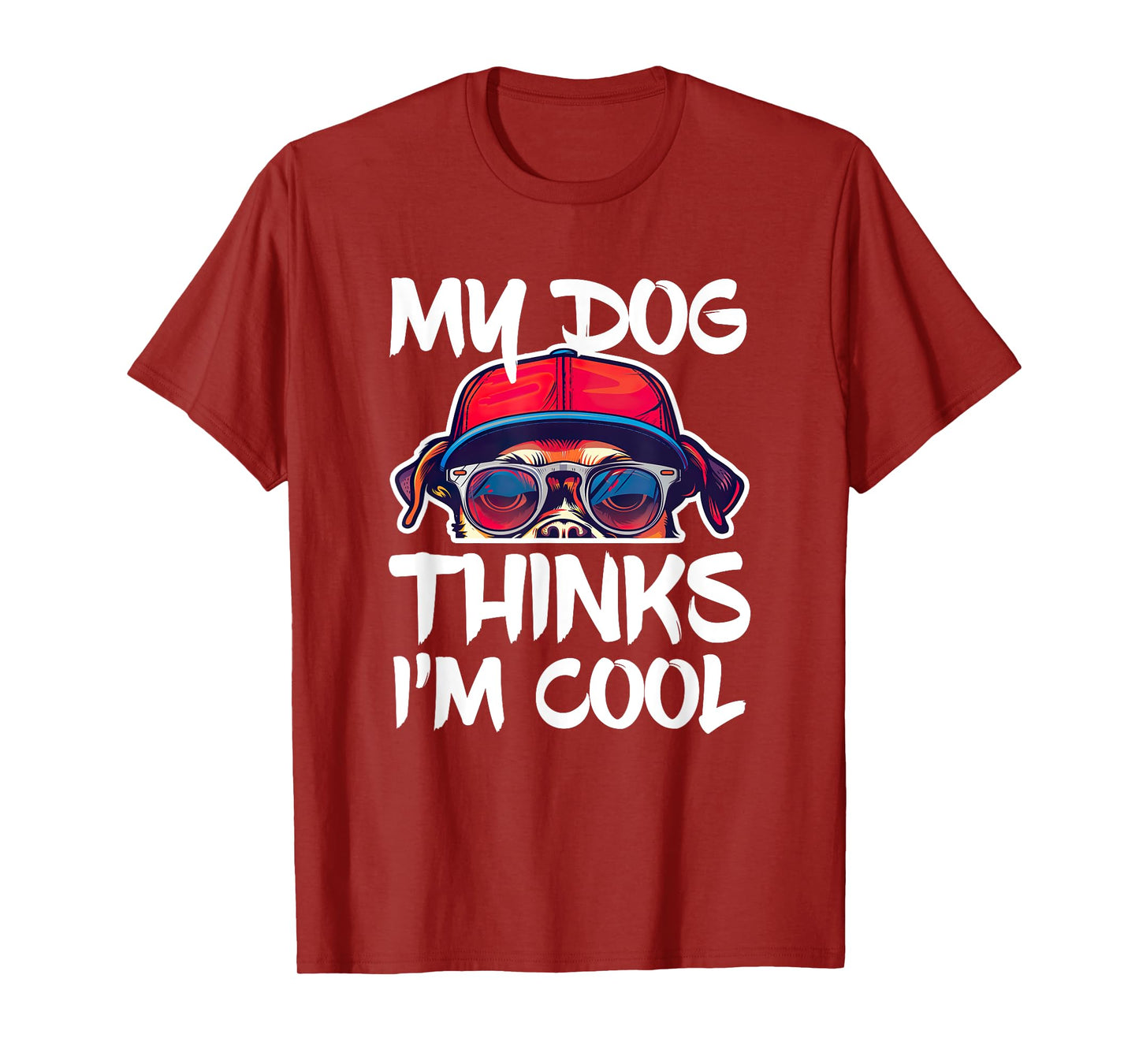 My Dog Thinks I'm Cool Shirt Funny Men Women Dog Lover T-Shirt