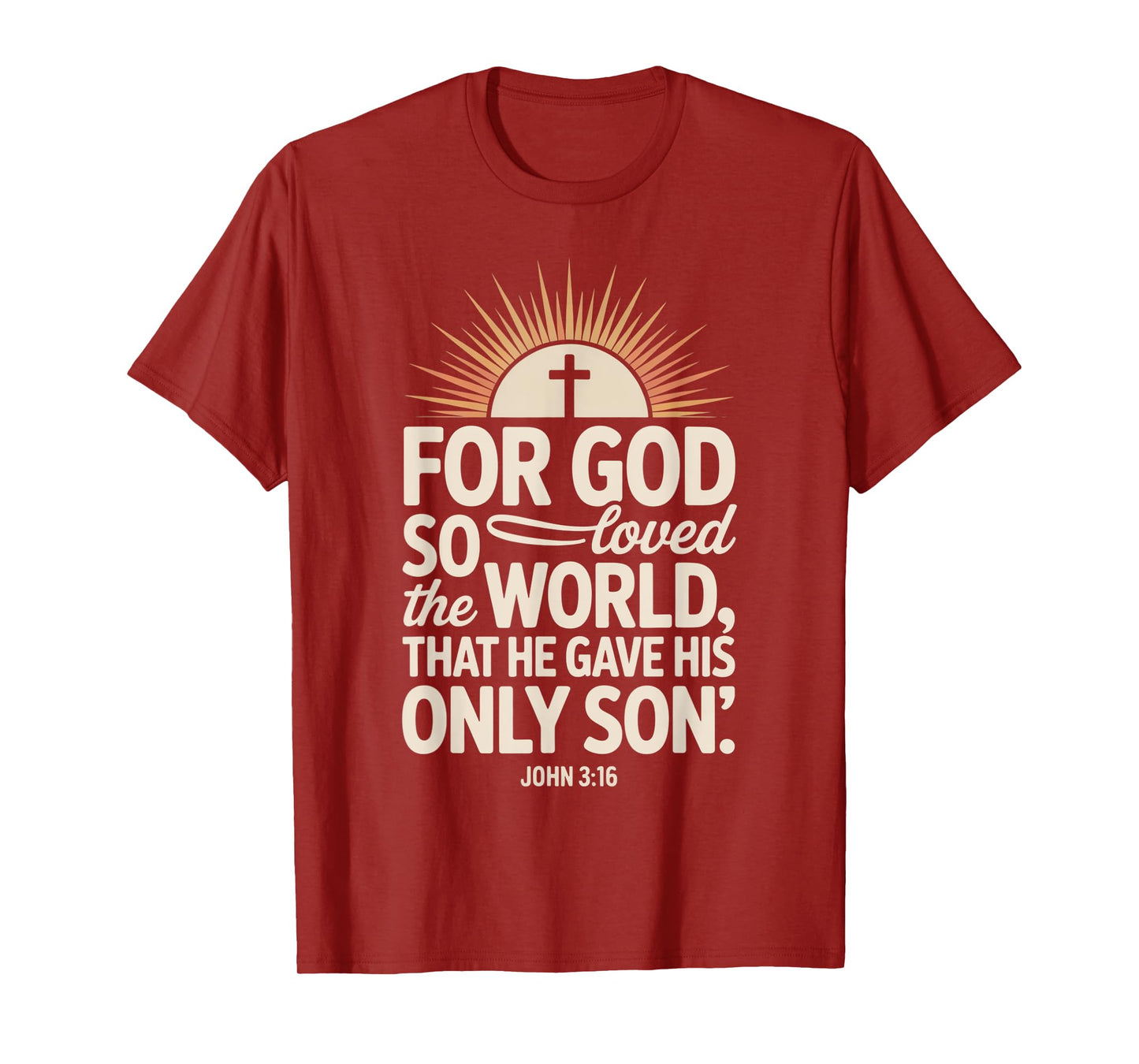 for God So Loved The World Only Son John 3:16 Christian T-Shirt