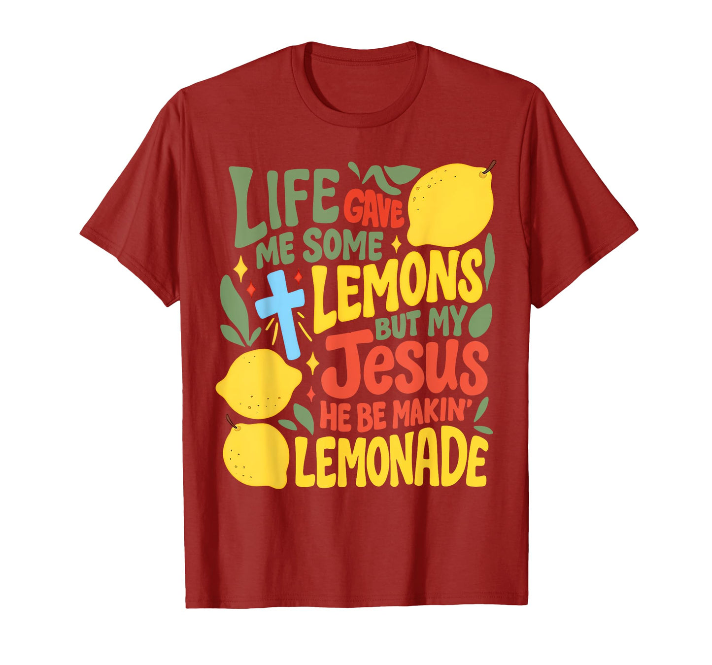 Life Gave Me Some Lemons But My Jesus He Be Making Lemonade T-Shirt
