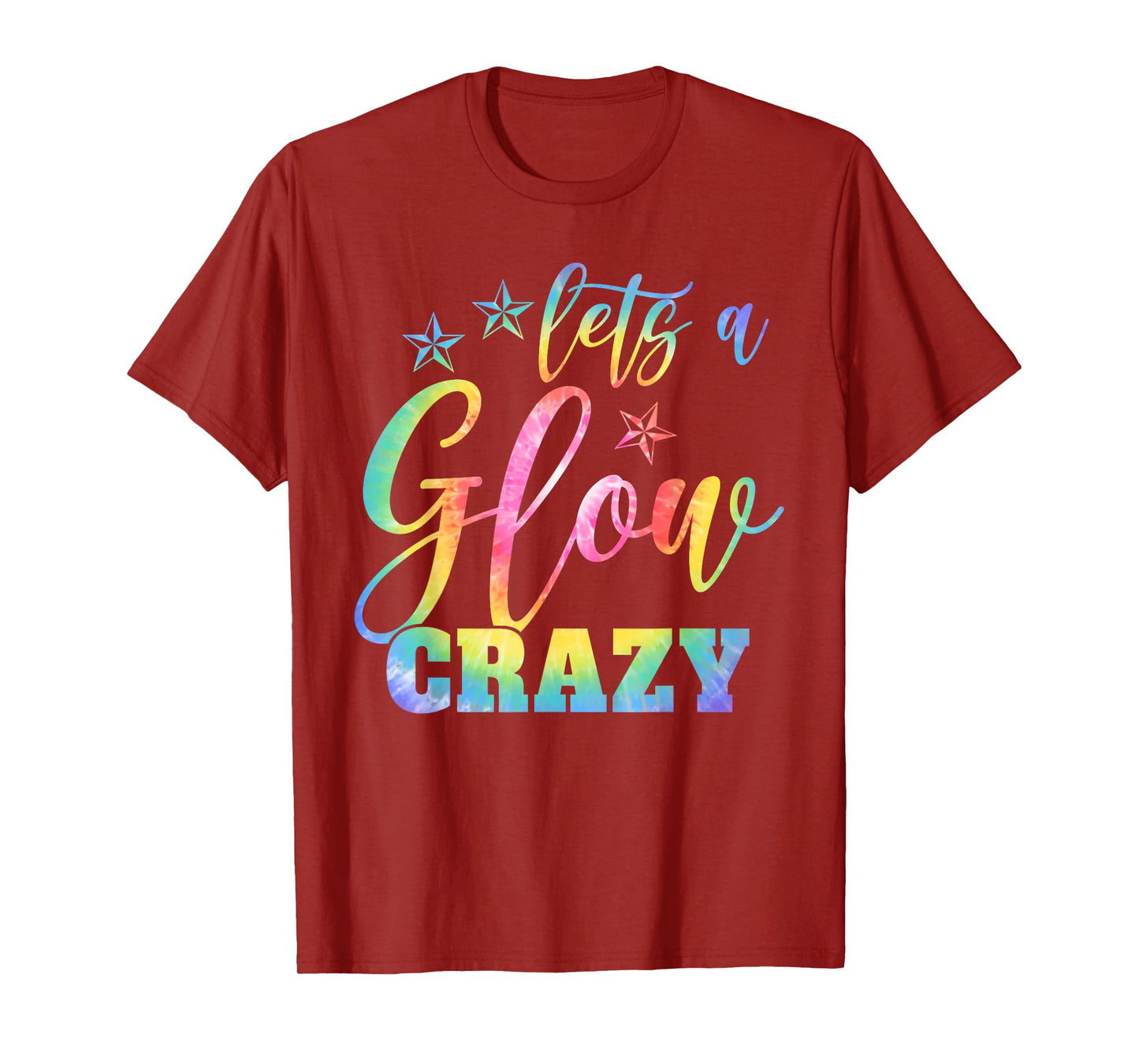 Lets A Glow Crazy Colorful Quote Group Team Tie Dye T-Shirt
