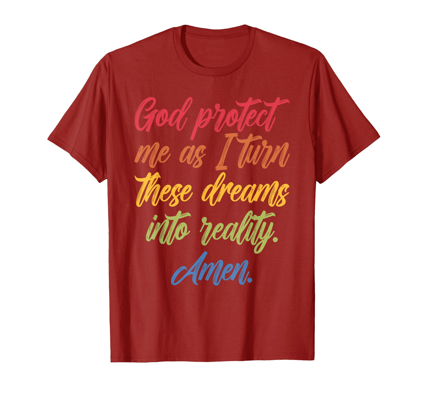 God Protect Me As I Turn These Dreams Into Reality T-Shirt