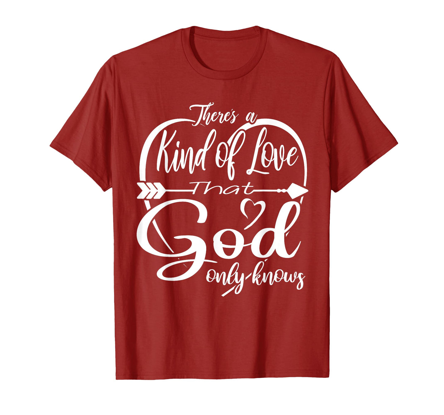 Theres a Kind of Love that God Only Knows T-Shirt