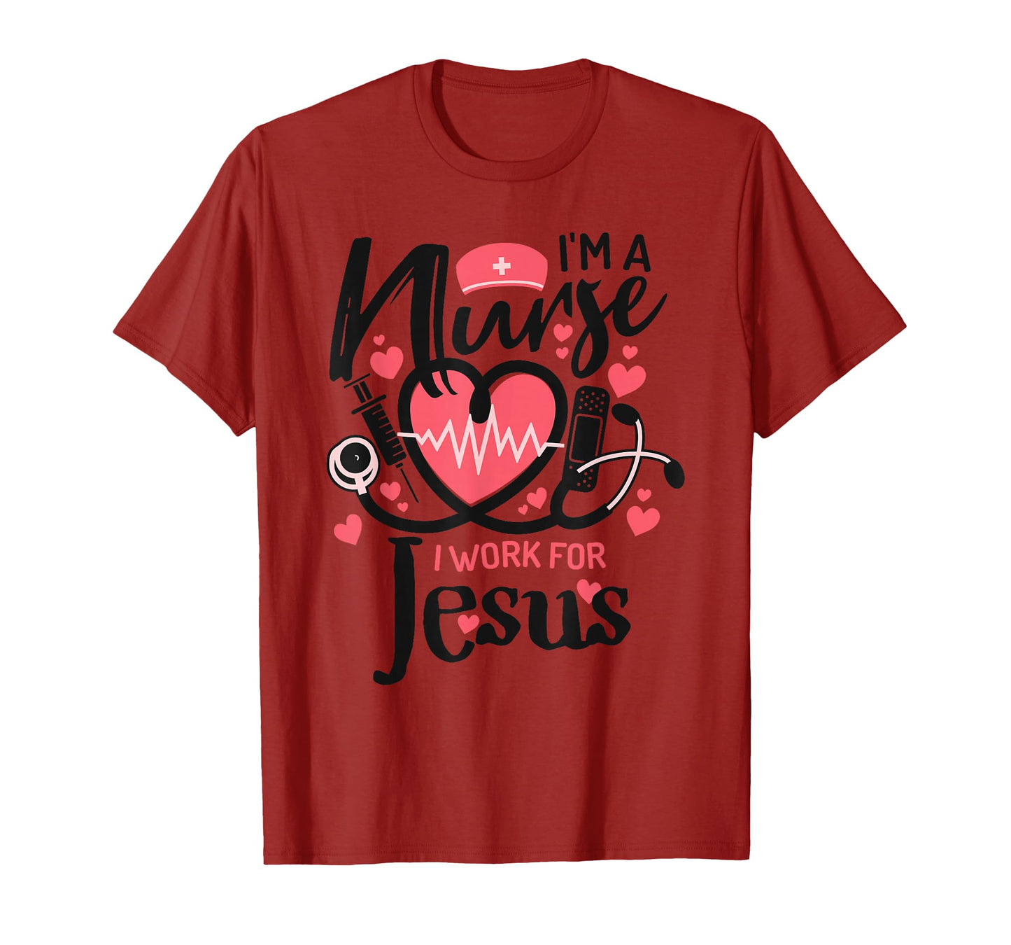 I'm a Nurse, I Work for Jesus | for Christian T-Shirt