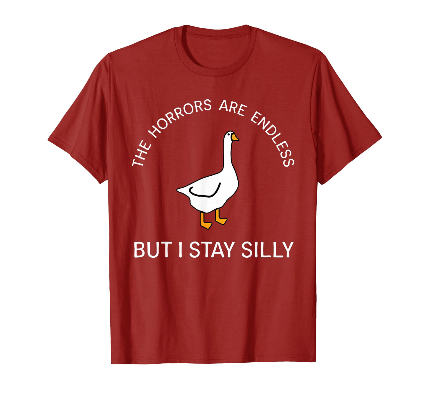 Horrors Are Endless But Stay Silly Funny Goose Saying Quote T-Shirt