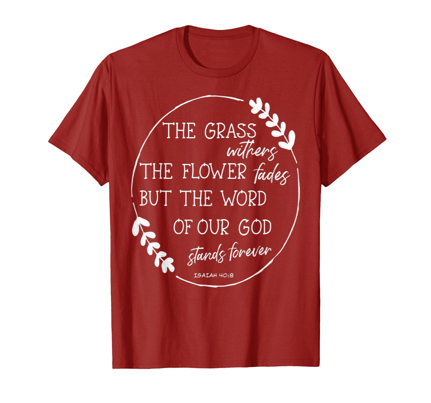 Isaiah 40:8 Flowers Fade God's Word Stands Forever Verse T-Shirt