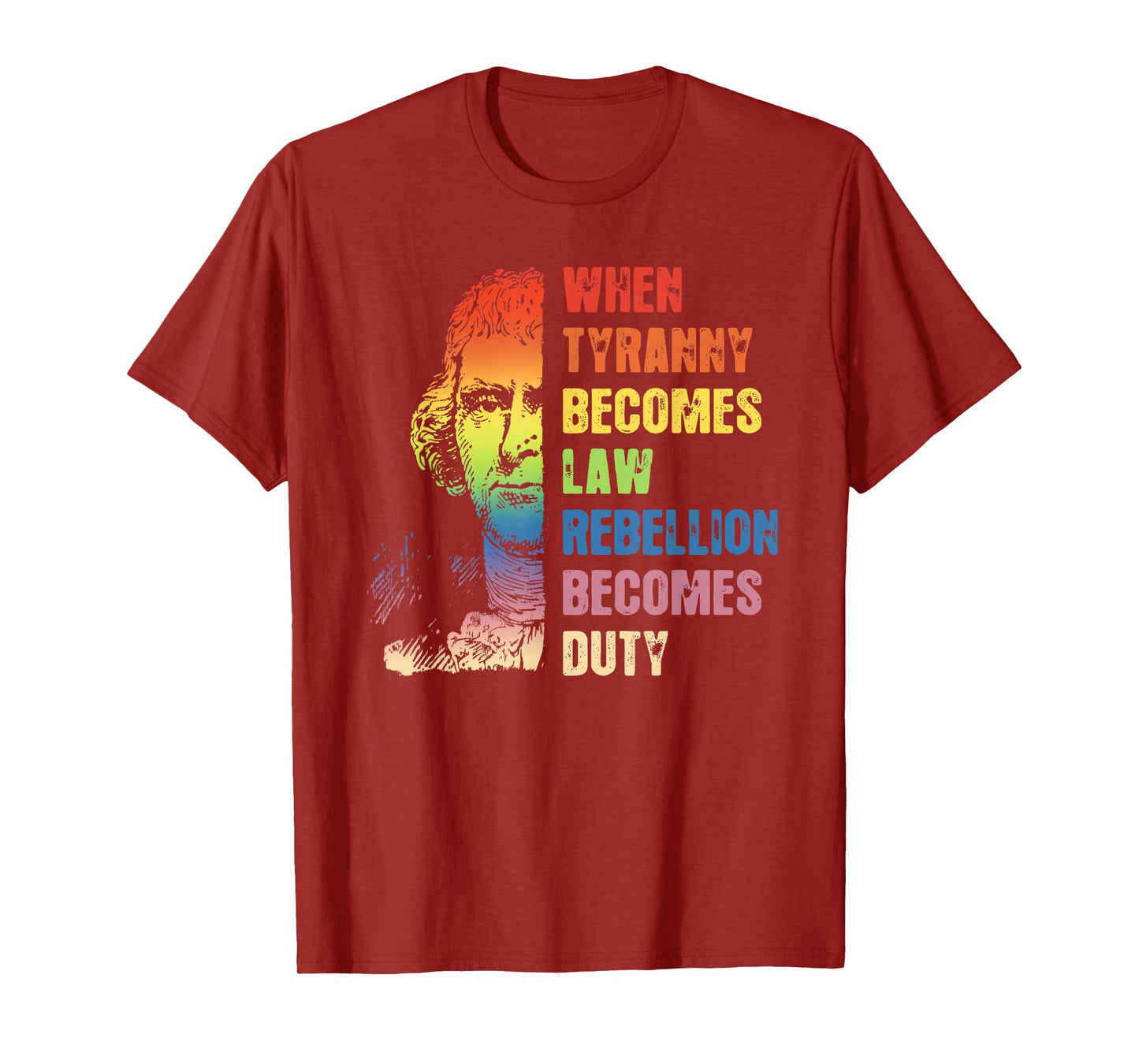 When Tyranny Becomes Law Rebellion Becomes Duty T-Shirt