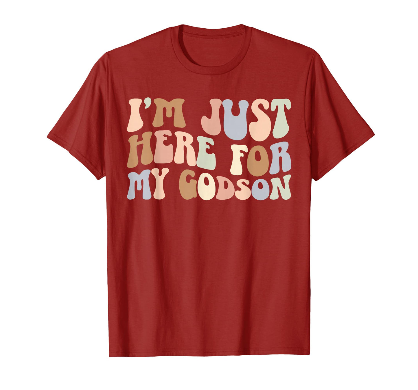 I'm Just Here For My Godson Godmother Godmom Godmama T-Shirt