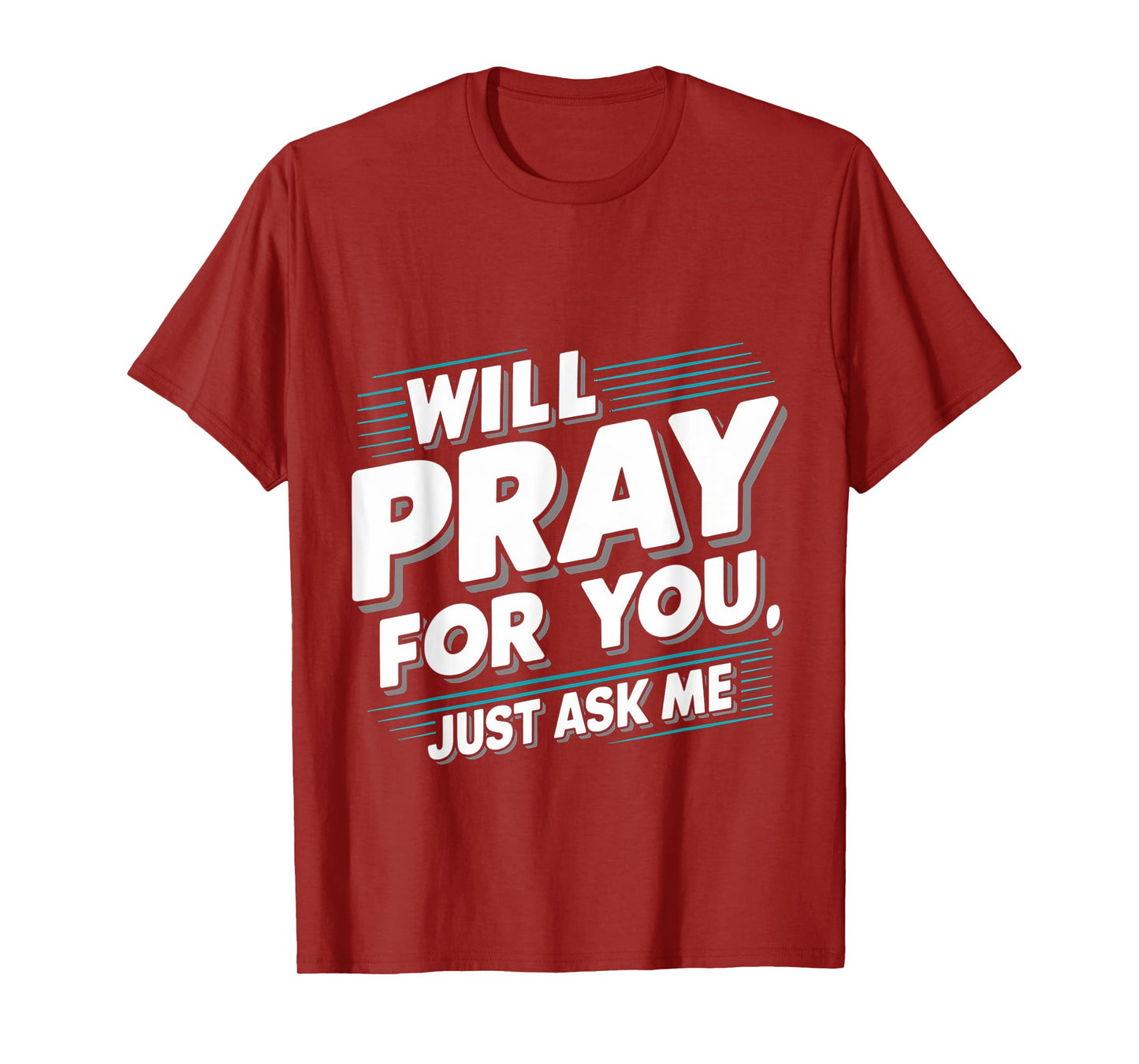 Will Pray For You, Just Ask Me ||-- T-Shirt