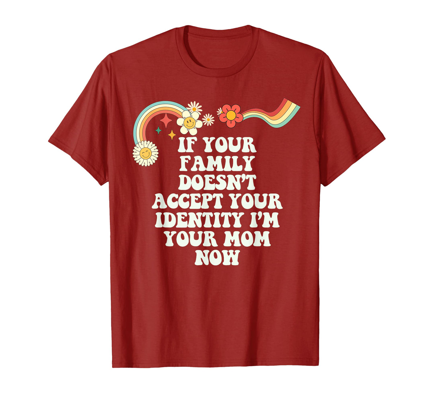 Groovy Funny If Your Family Doesn't Accept Your Identity I'm T-Shirt