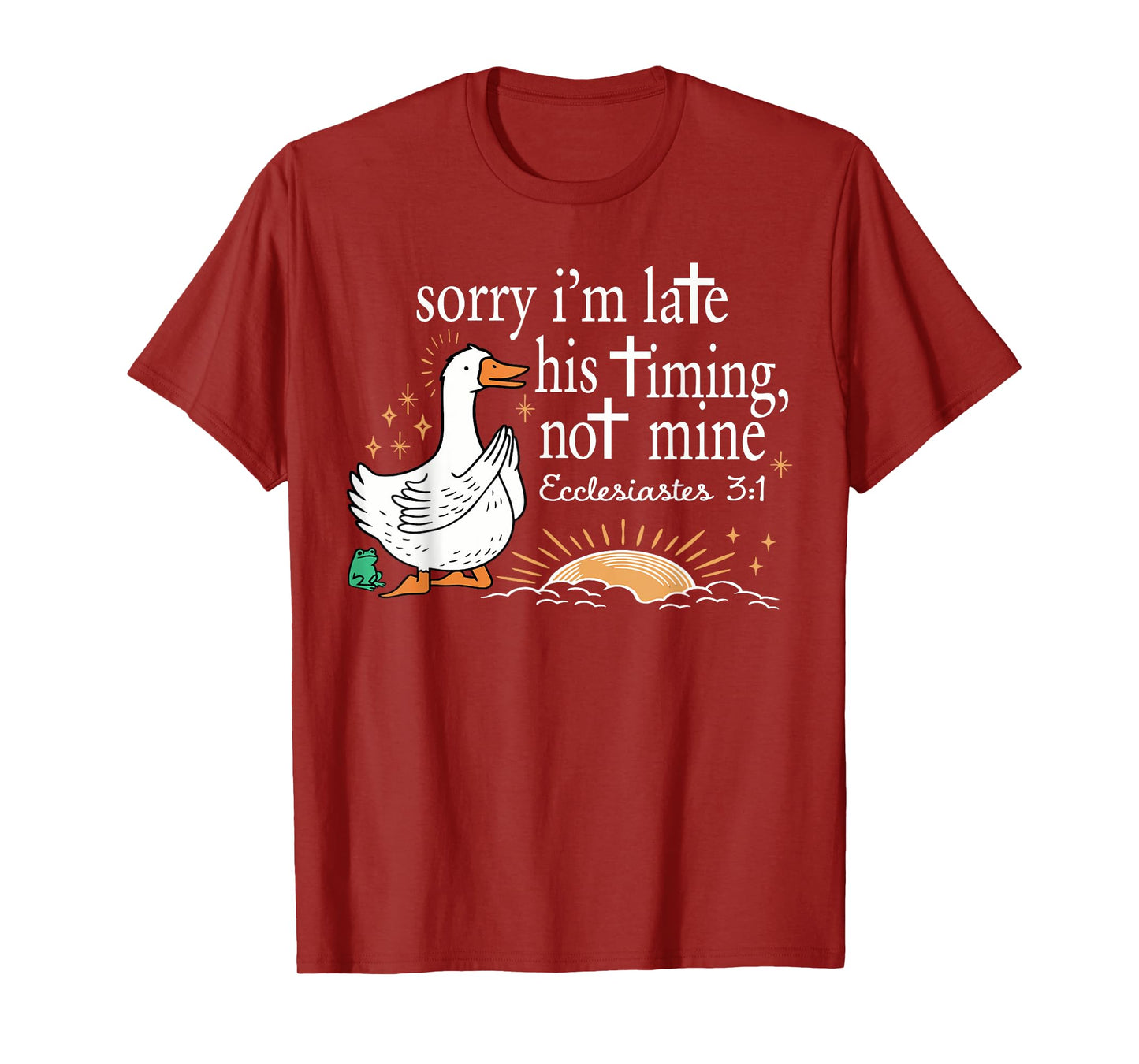 Funny Sorry I'm Late Bible Verse Church Life Christian Goose T-Shirt