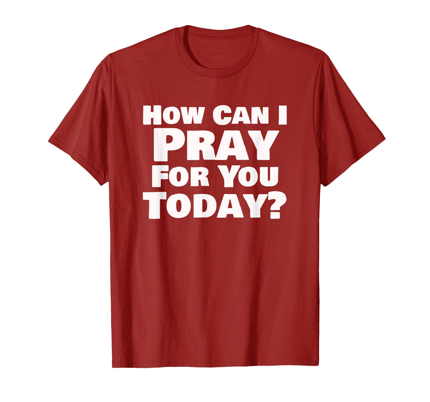 How Can I Pray for You Today Christian Faith Design T-Shirt