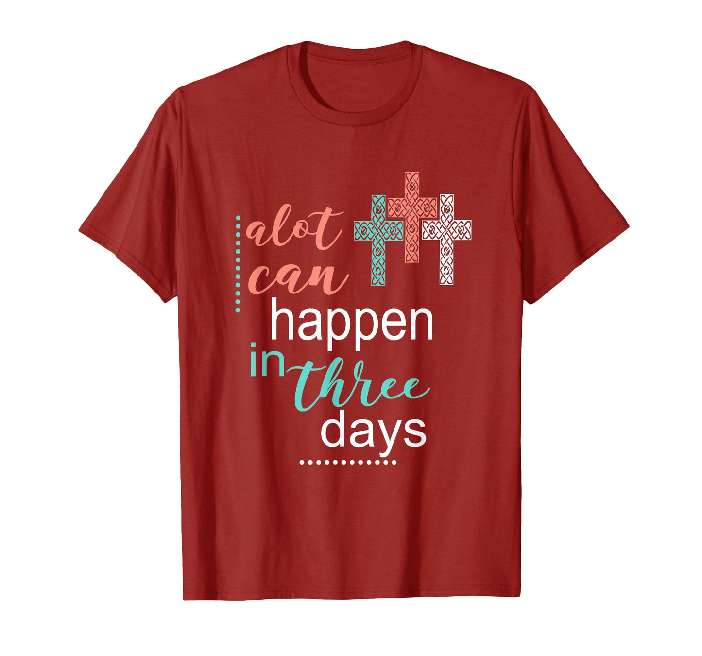 Alot Can Happen In 3 Days Jesus God Women Men T-Shirt T-Shirt