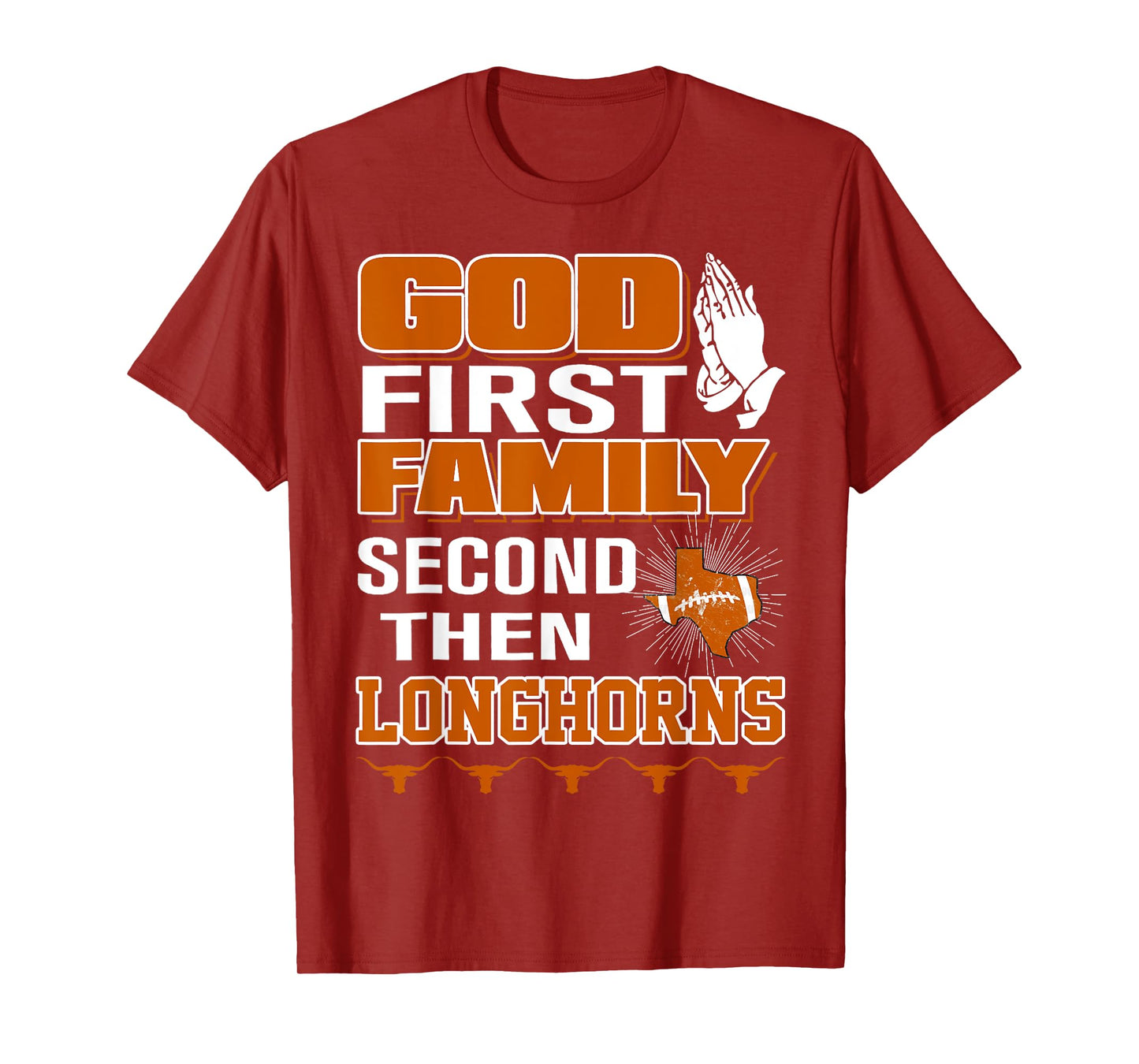 God First Family Second Then Longhorns T-Shirt