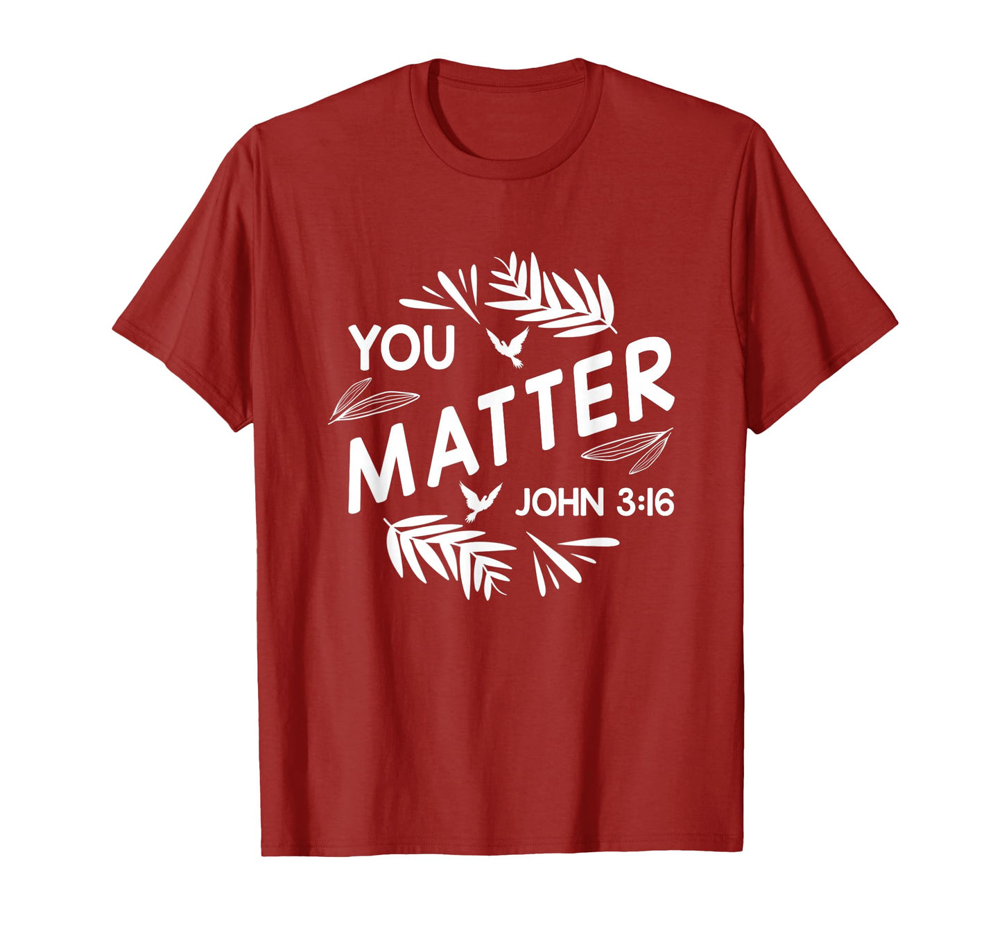 You Matter John 3:16 Christian Bible Verse Faith Inspo Quote T-Shirt